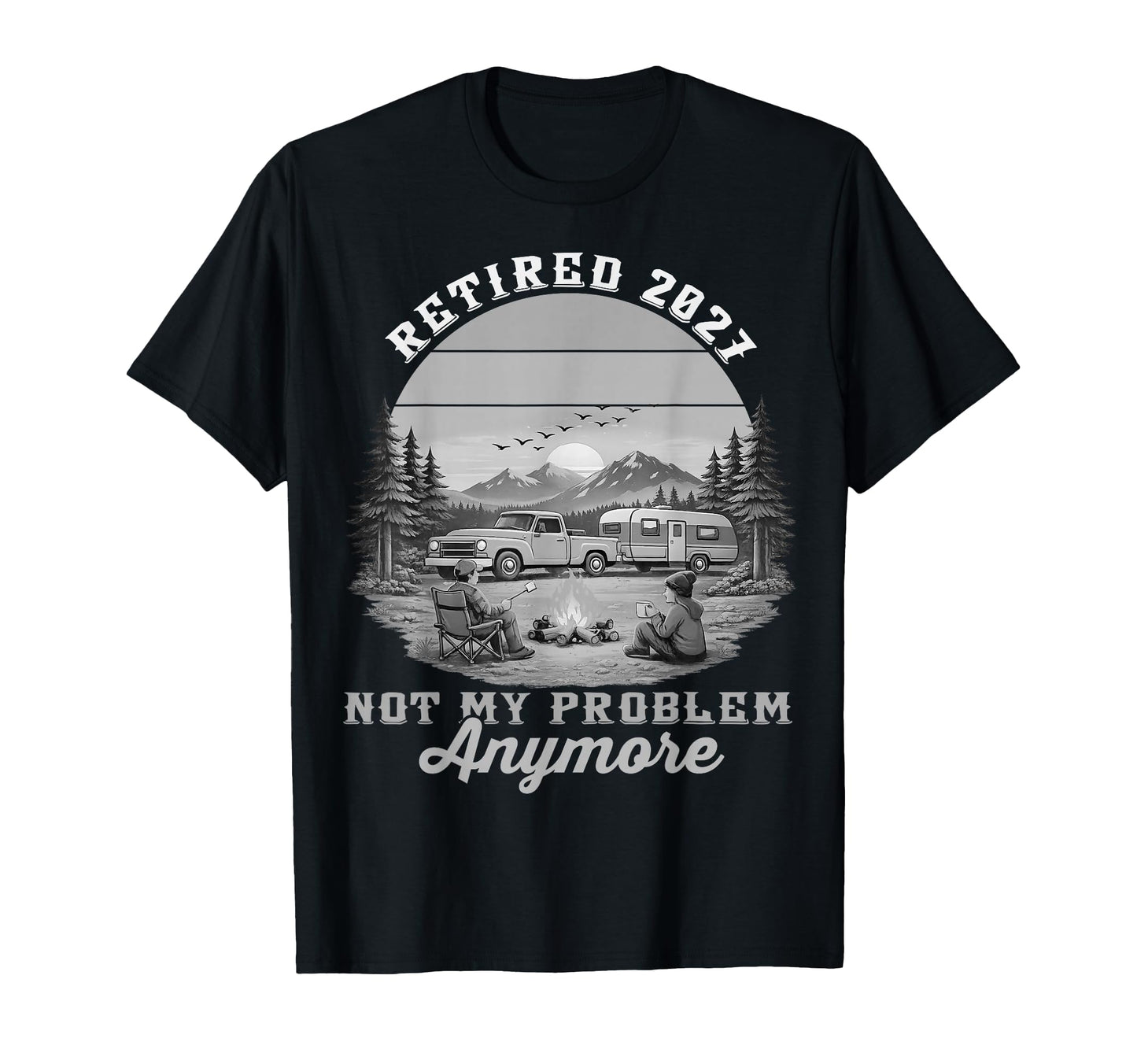 Retired 2027 Not My Problem Anymore T-Shirt - Unique Graphic for Adults - T-Shirt, Sweatshirt, Hoodie