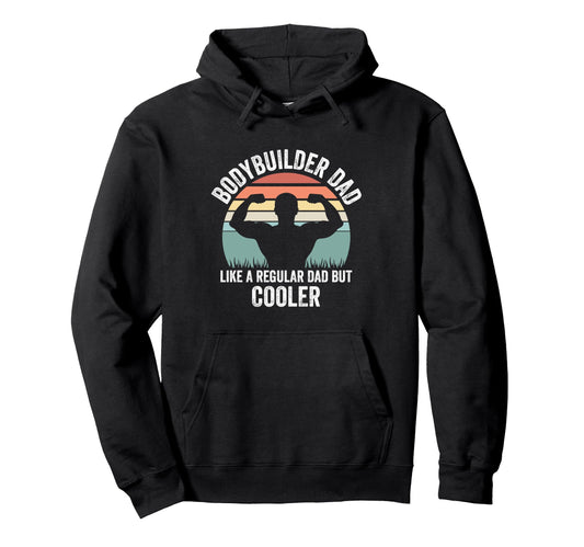 Bodybuilder Dad Like Regular Dad But Hoodie - Trendy Graphic for Adults - T-Shirt, Sweatshirt, Hoodie