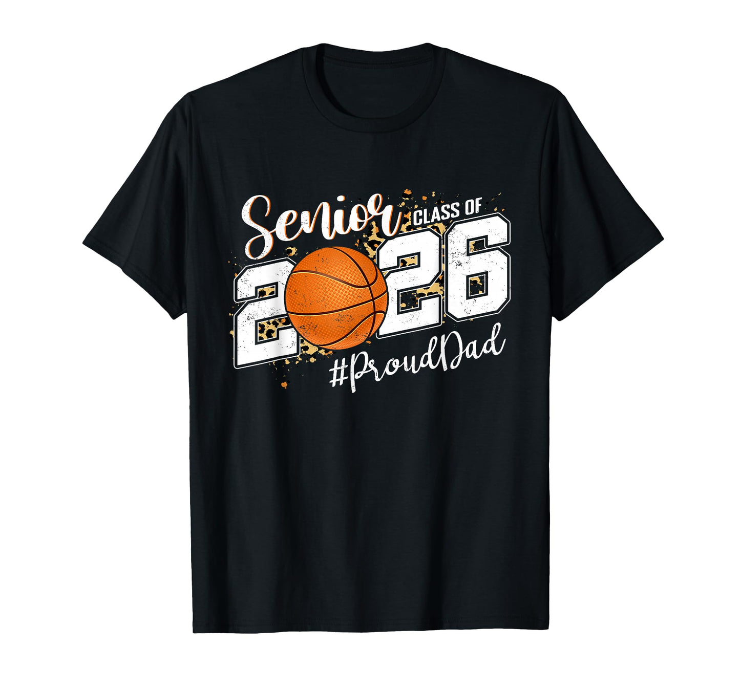 Proud Senior Dad Class 2026 Basketball T-Shirt - Novelty Apparel Unisex - T-Shirt, Sweatshirt, Hoodie