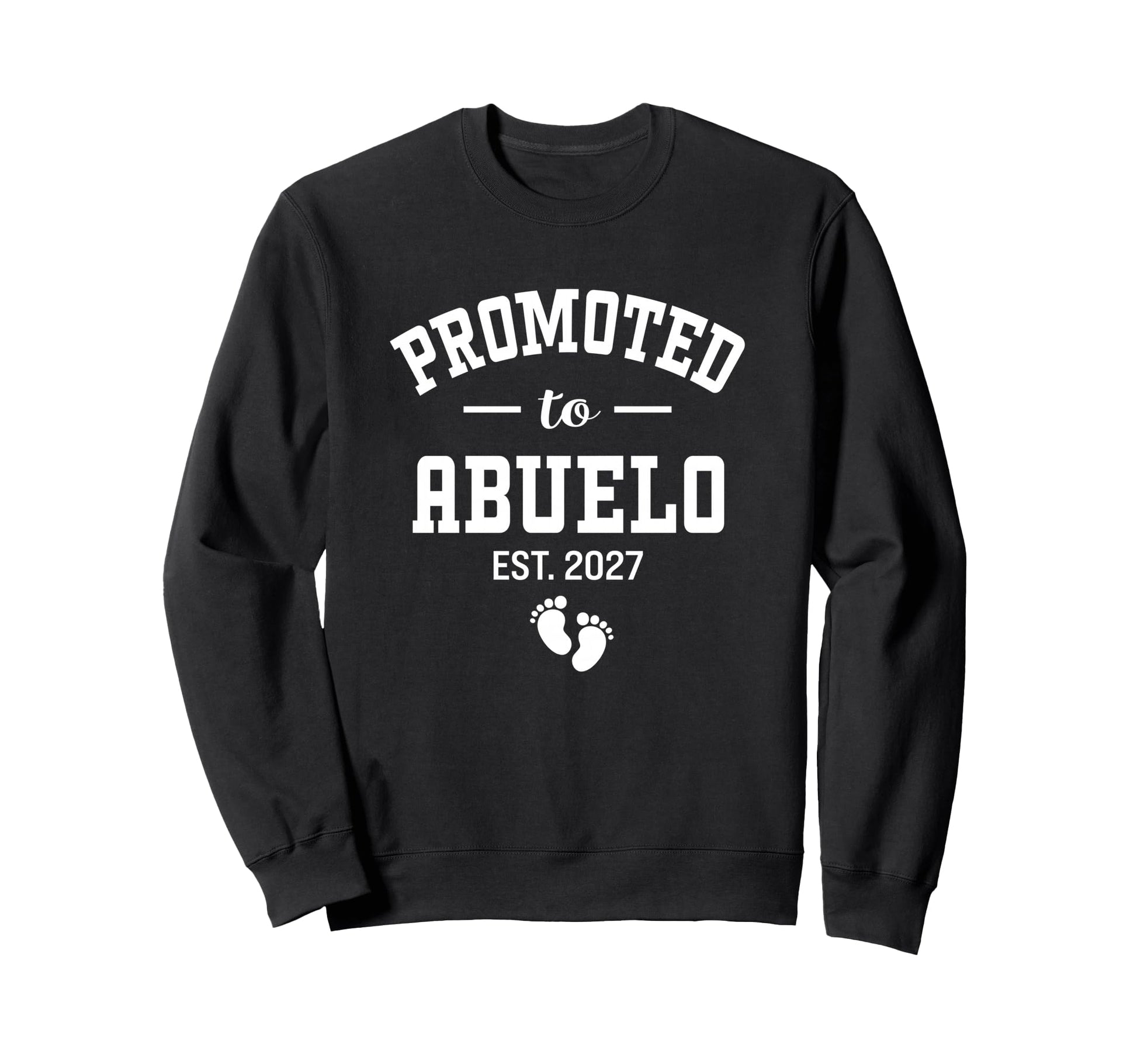 Promoted To Abuelo Est 2027 Sweatshirt - Streetwear Style for Adults - T-Shirt, Sweatshirt, Hoodie