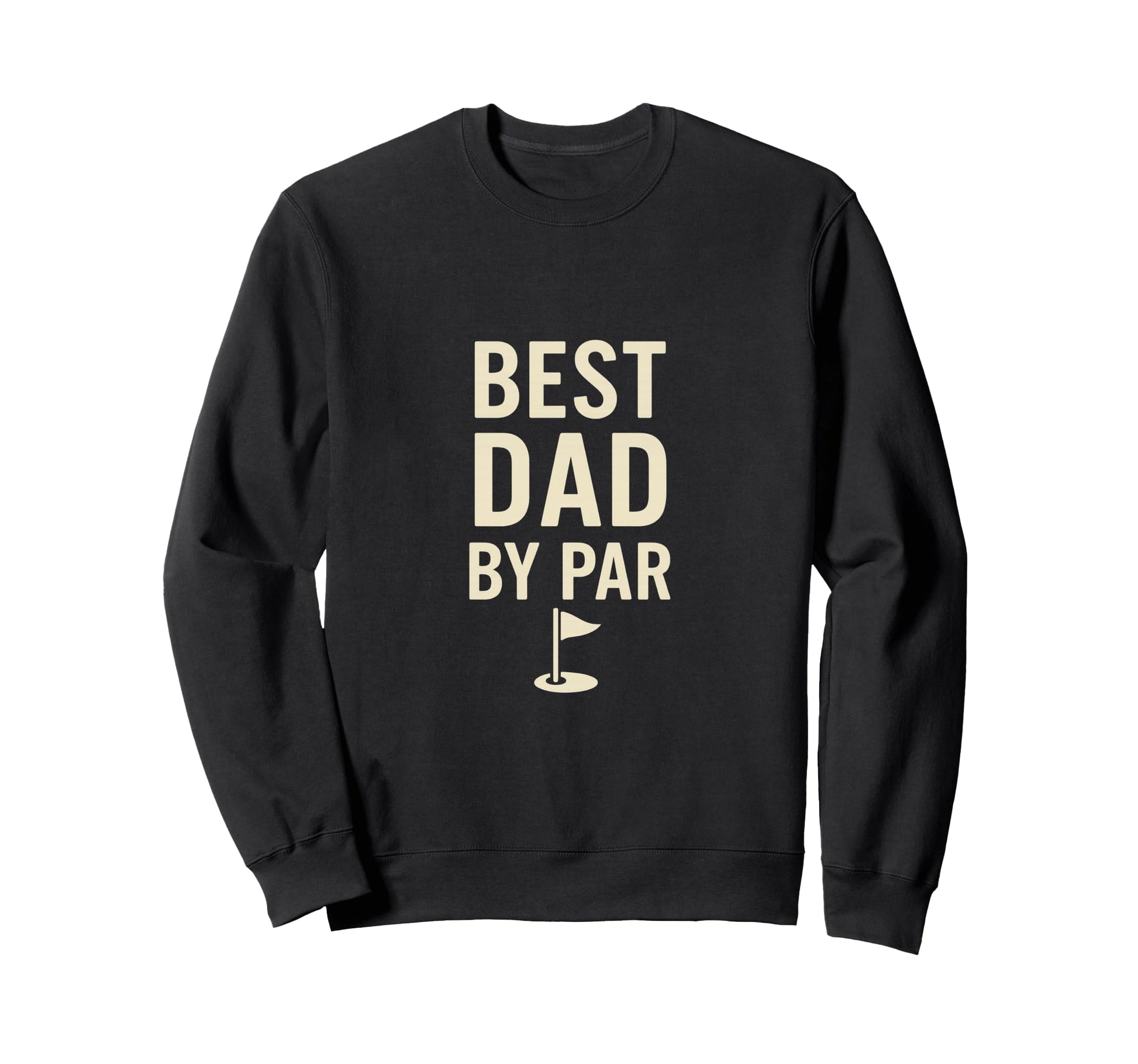 Best Dad Par Funny Golf Fathers Day Sweatshirt - Streetwear Style Men Women - T-Shirt, Sweatshirt, Hoodie