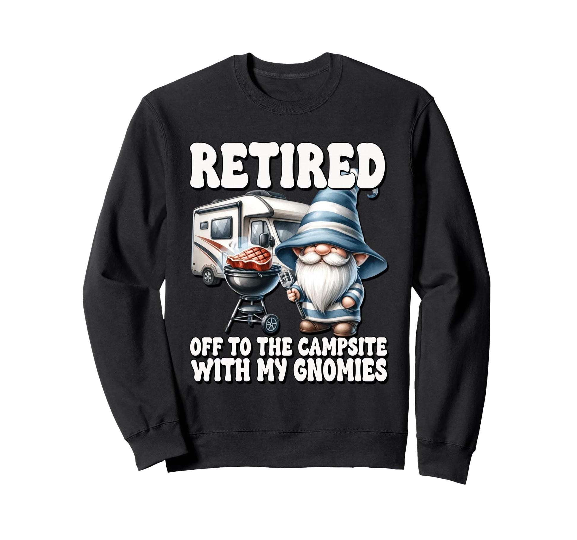 Retired Dad Grill Gnome Campers Funny Sweatshirt - Novelty Apparel Unisex - T-Shirt, Sweatshirt, Hoodie