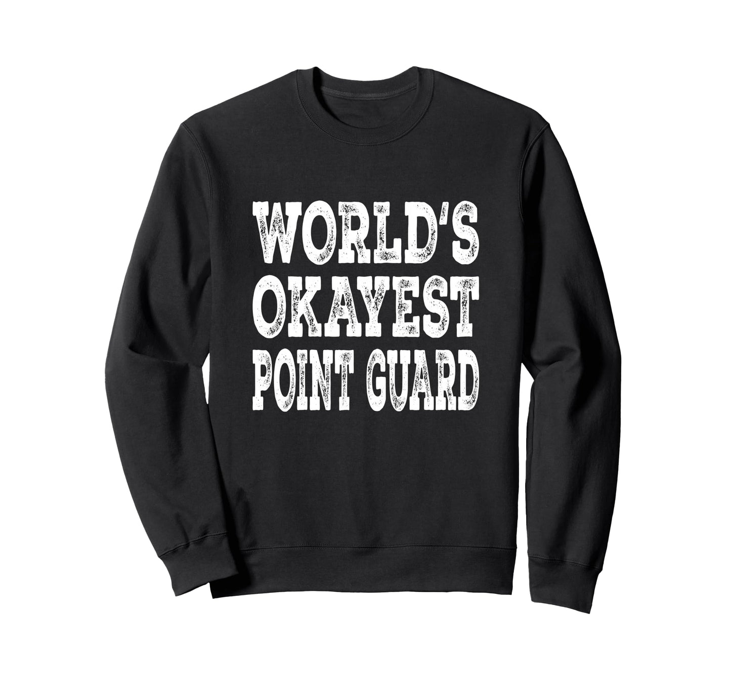 Worlds Okayest Point Guard Funny Sweatshirt - Minimalist Print for Adults - T-Shirt, Sweatshirt, Hoodie