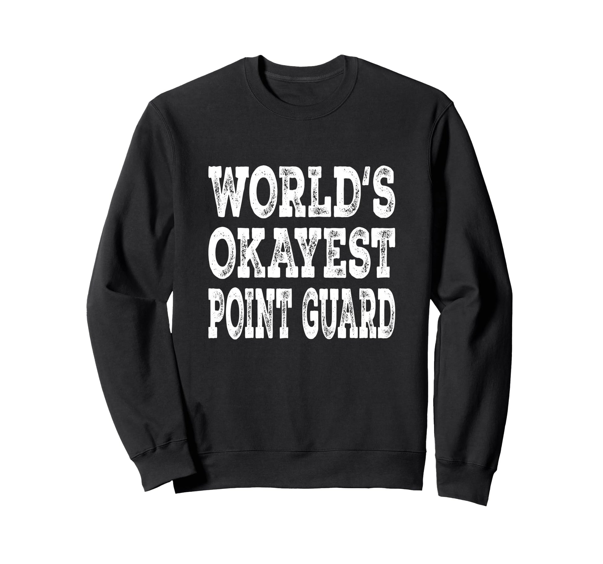 Worlds Okayest Point Guard Funny Sweatshirt - Minimalist Print for Adults - T-Shirt, Sweatshirt, Hoodie