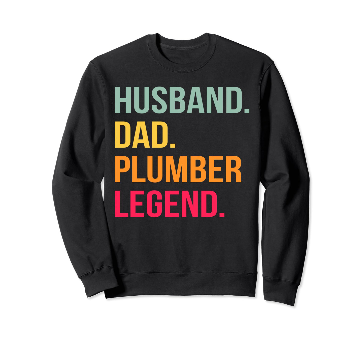 Funny Plumber Husband Dad Plumber Sweatshirt - Custom Art Print for Adults - T-Shirt, Sweatshirt, Hoodie