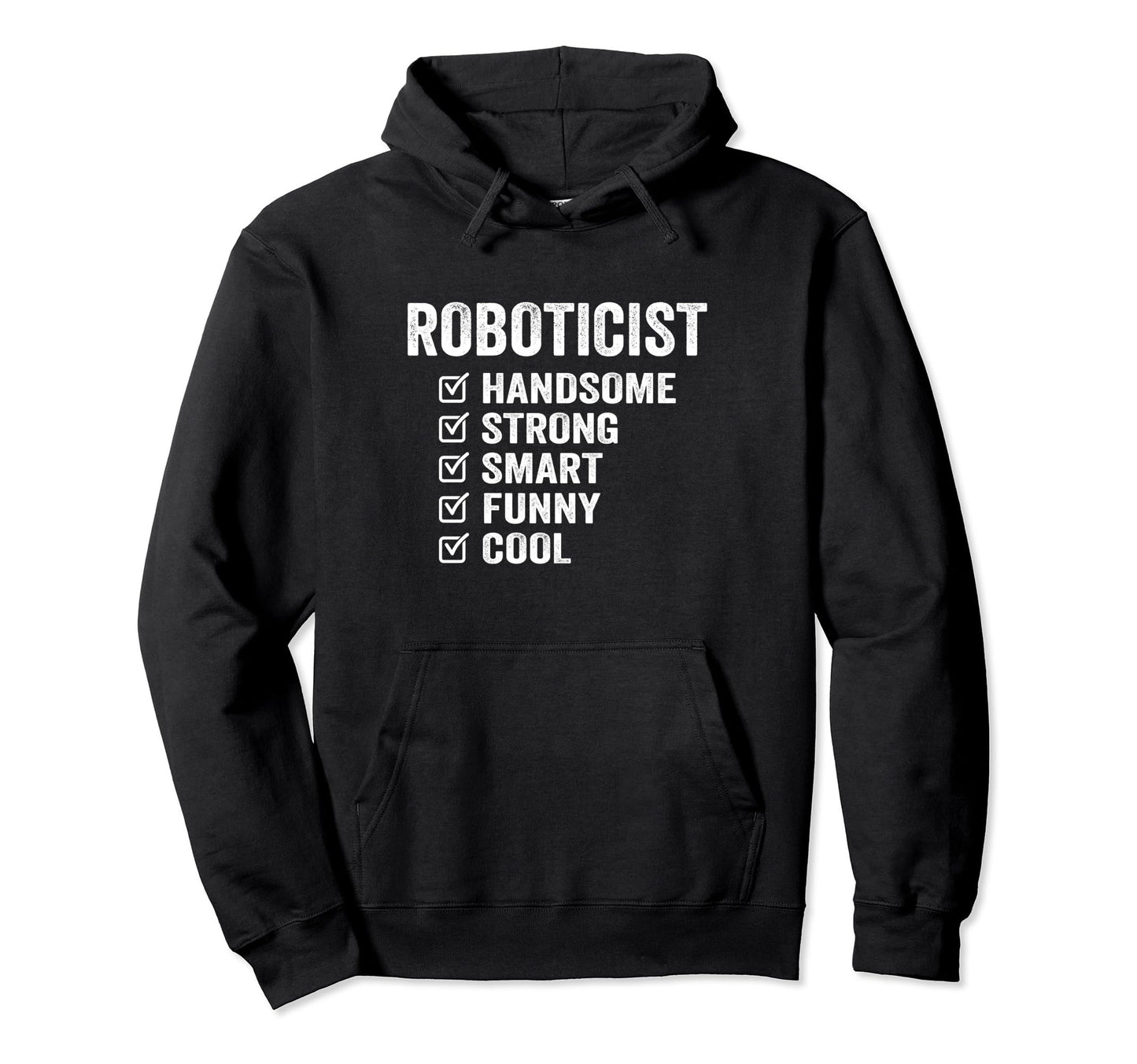 Roboticist Handsome Strong Smart Funny Hoodie - Graphic Print Unisex - T-Shirt, Sweatshirt, Hoodie