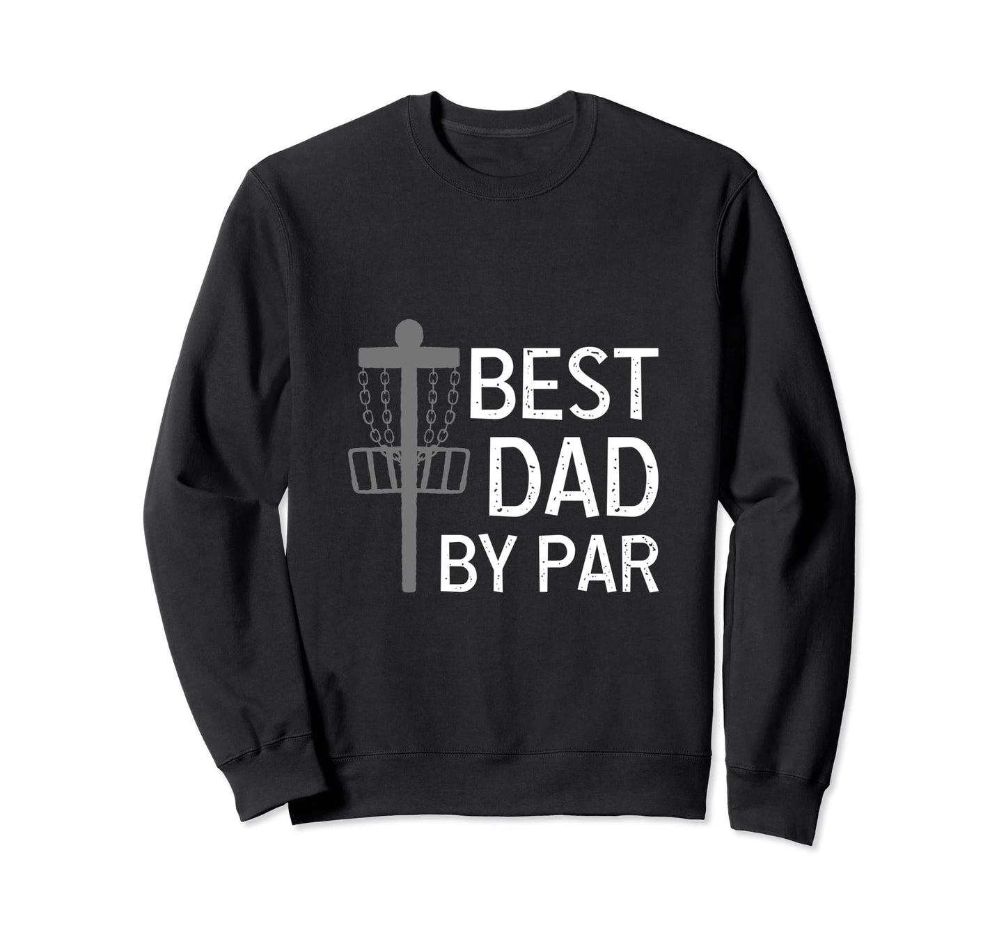 Best Dad Par Disc Golf Sweatshirt - Aesthetic Graphic for Adults - T-Shirt, Sweatshirt, Hoodie