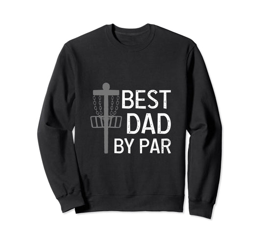Best Dad Par Disc Golf Sweatshirt - Aesthetic Graphic for Adults - T-Shirt, Sweatshirt, Hoodie