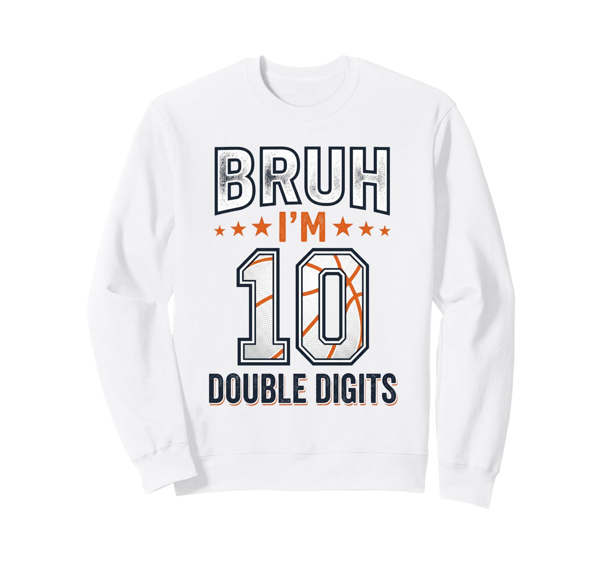 Bruh Im Double Digits 10Th Birthday Sweatshirt - Graphic Print Men Women - T-Shirt, Sweatshirt, Hoodie