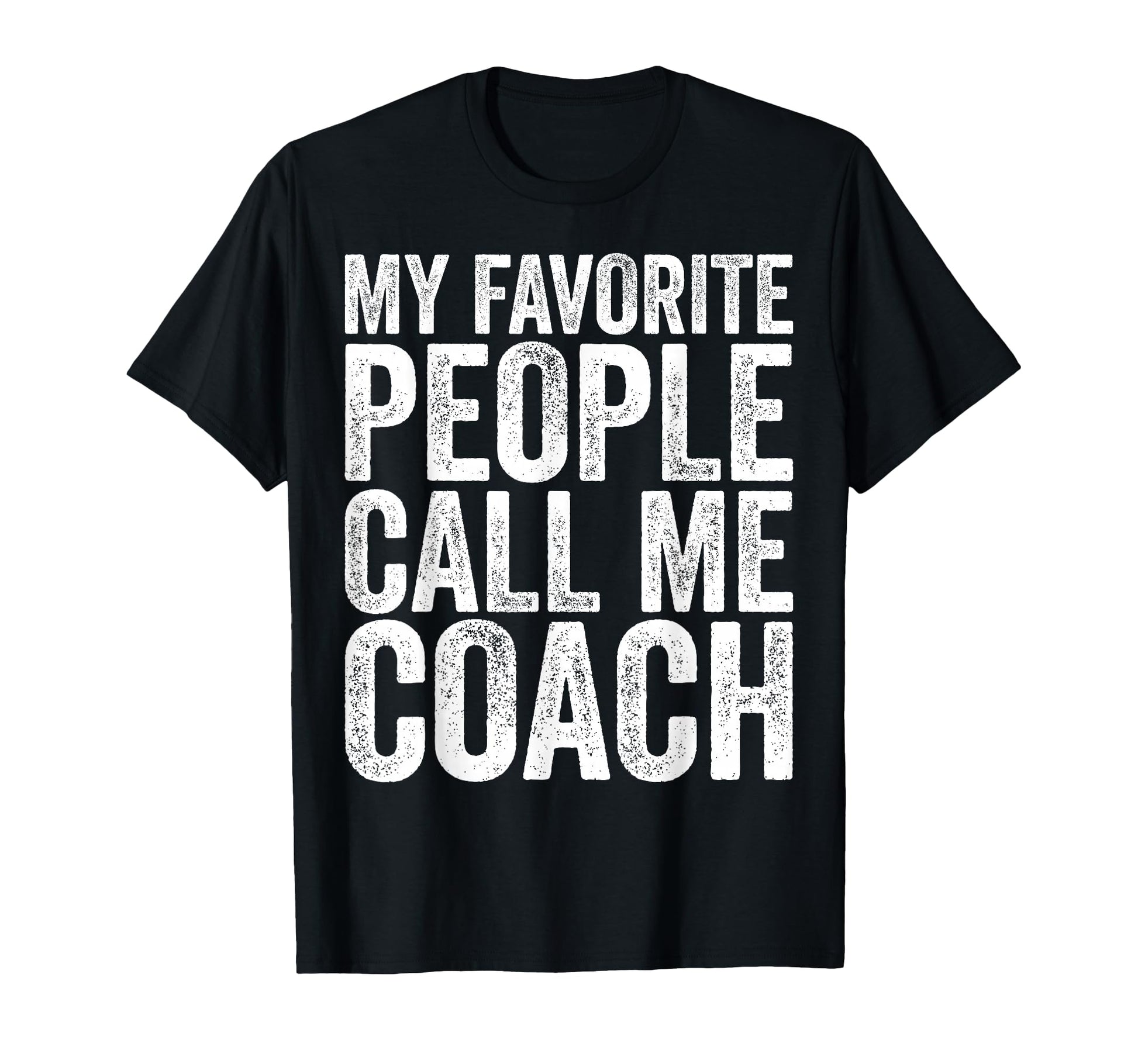 My Favorite People Call Me Coach T-Shirt - Aesthetic Graphic Men Women - T-Shirt, Sweatshirt, Hoodie