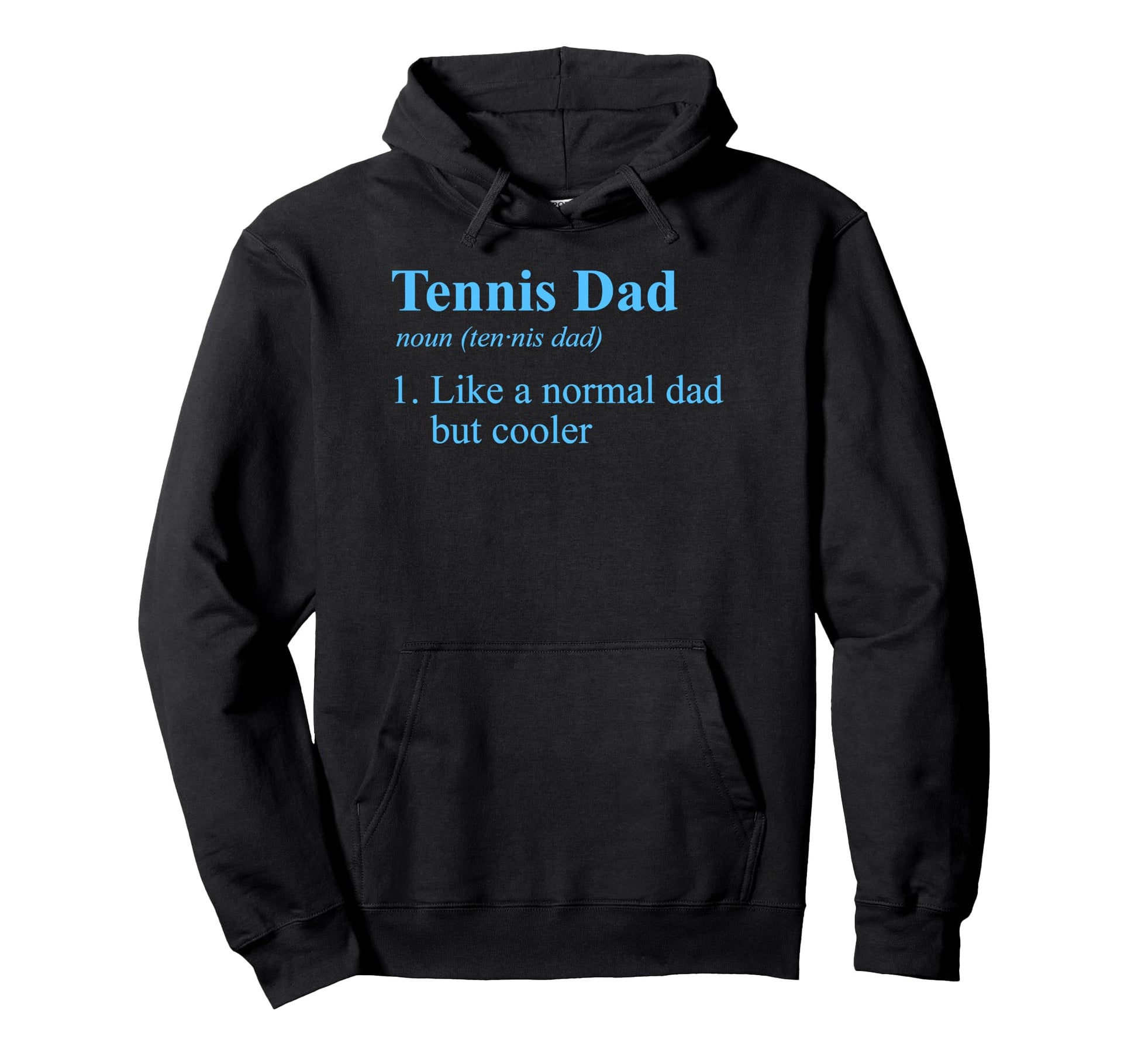 Tennis Dad Like Normal Dad But Cooler Hoodie - Streetwear Style for Adults - T-Shirt, Sweatshirt, Hoodie