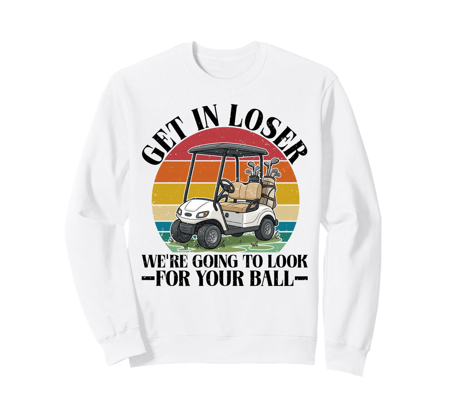 Funny Get Loser Were Going To Your Sweatshirt - Minimalist Print Men Women - T-Shirt, Sweatshirt, Hoodie