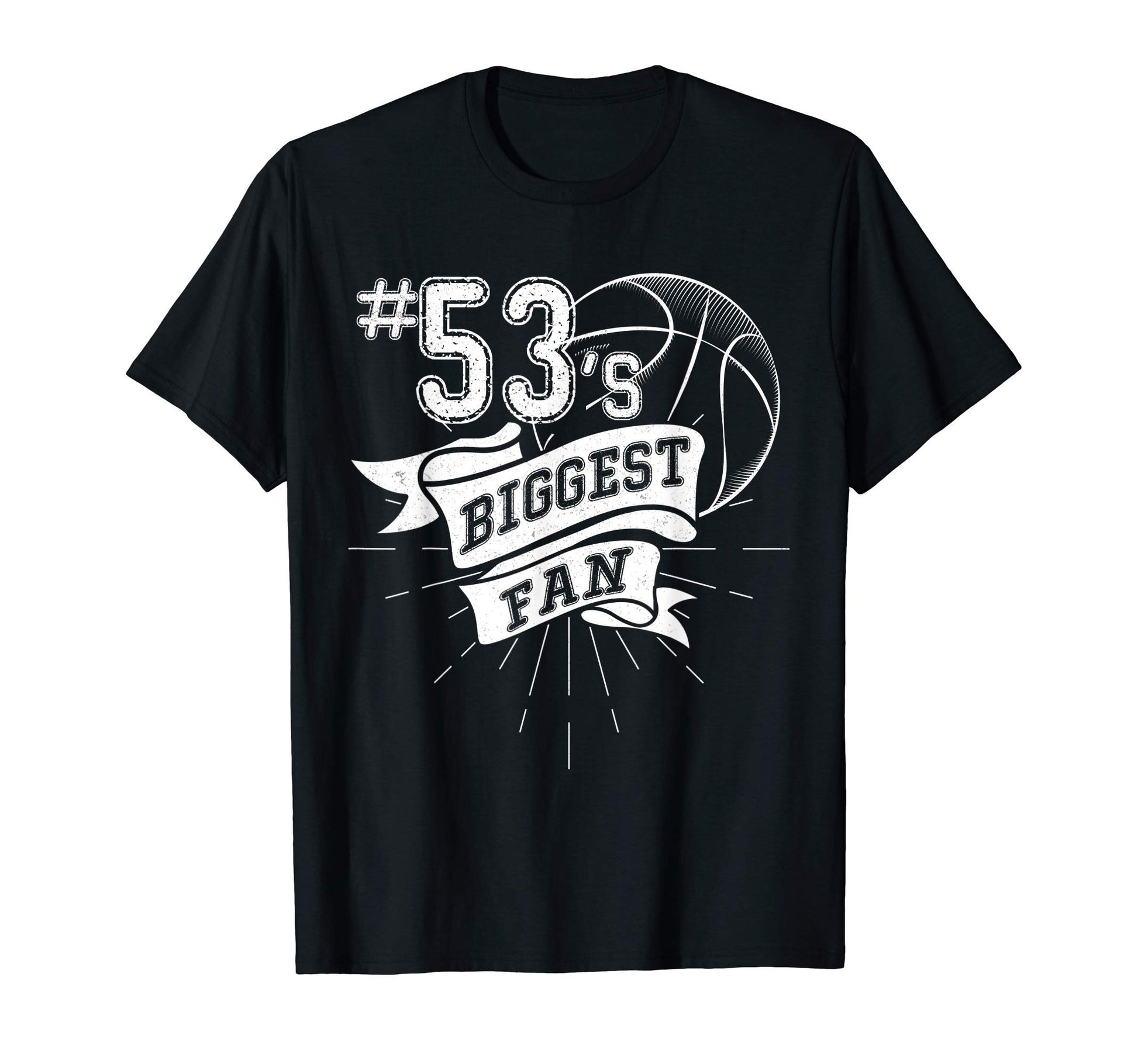 Biggest Fan Baseball Player Number 53 Dad T-Shirt - Graphic Print Unisex - T-Shirt, Sweatshirt, Hoodie