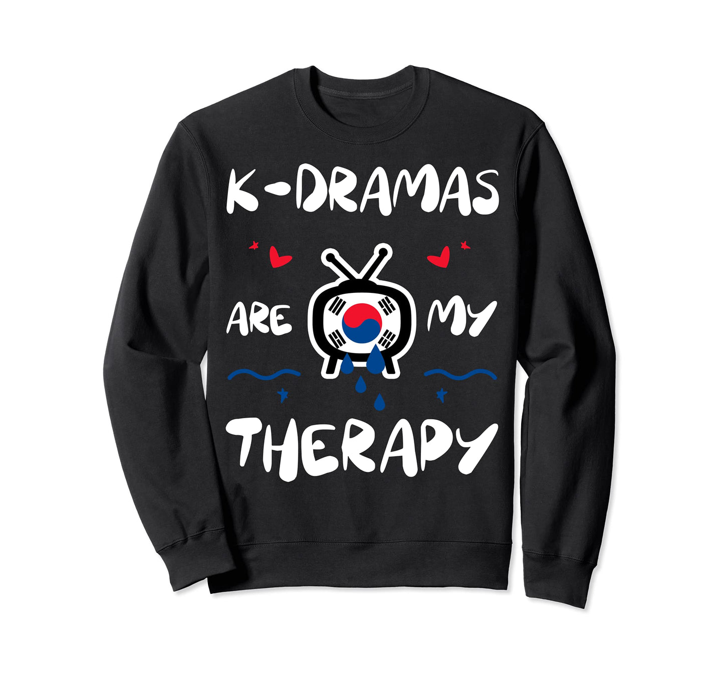 K Dramas Are My Therapy K Pop Music Sweatshirt - Aesthetic Graphic Unisex - T-Shirt, Sweatshirt, Hoodie