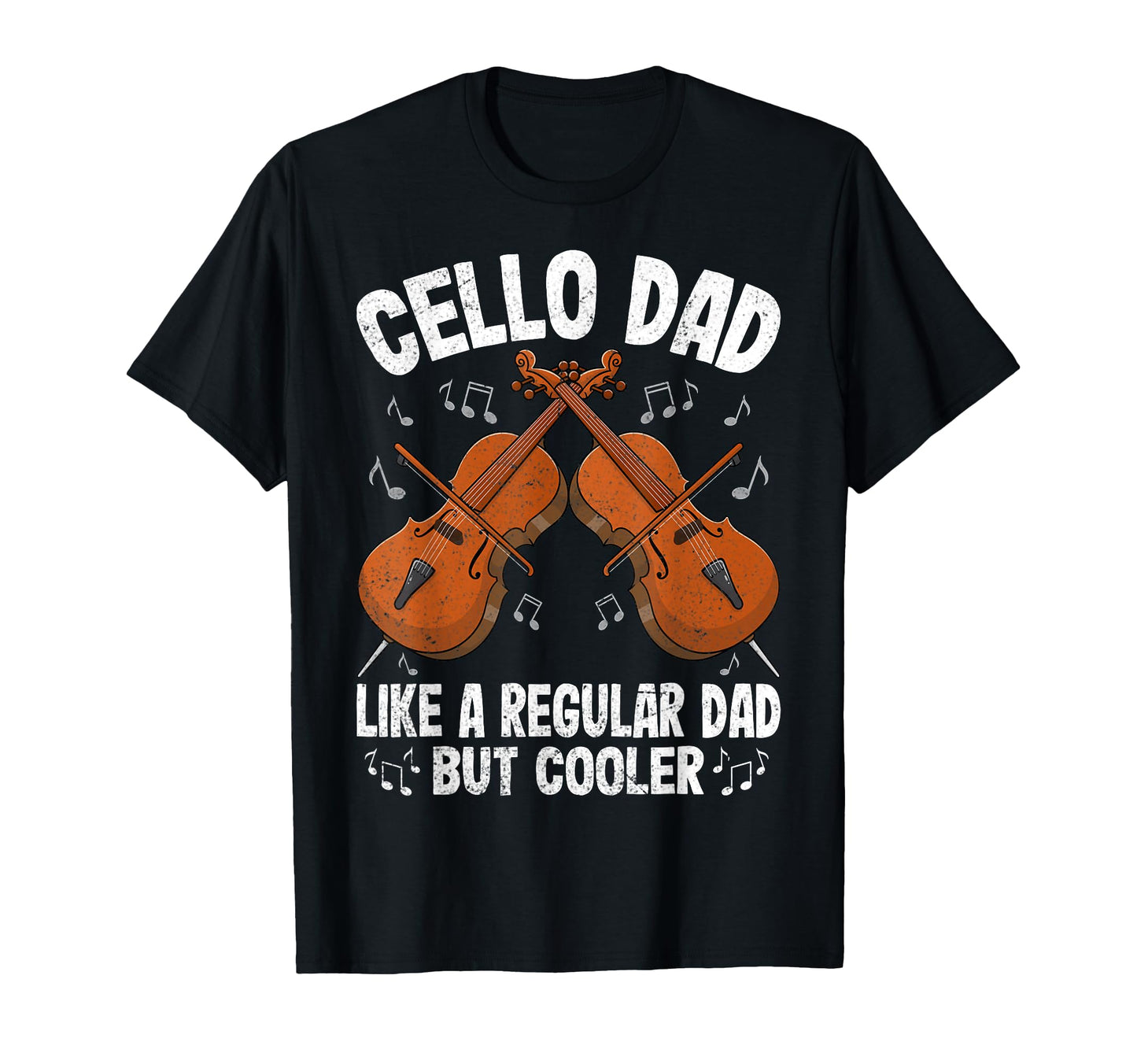 Cello Dad Like Normal Dad Funny T-Shirt - Casual Everyday Wear Unisex - T-Shirt, Sweatshirt, Hoodie