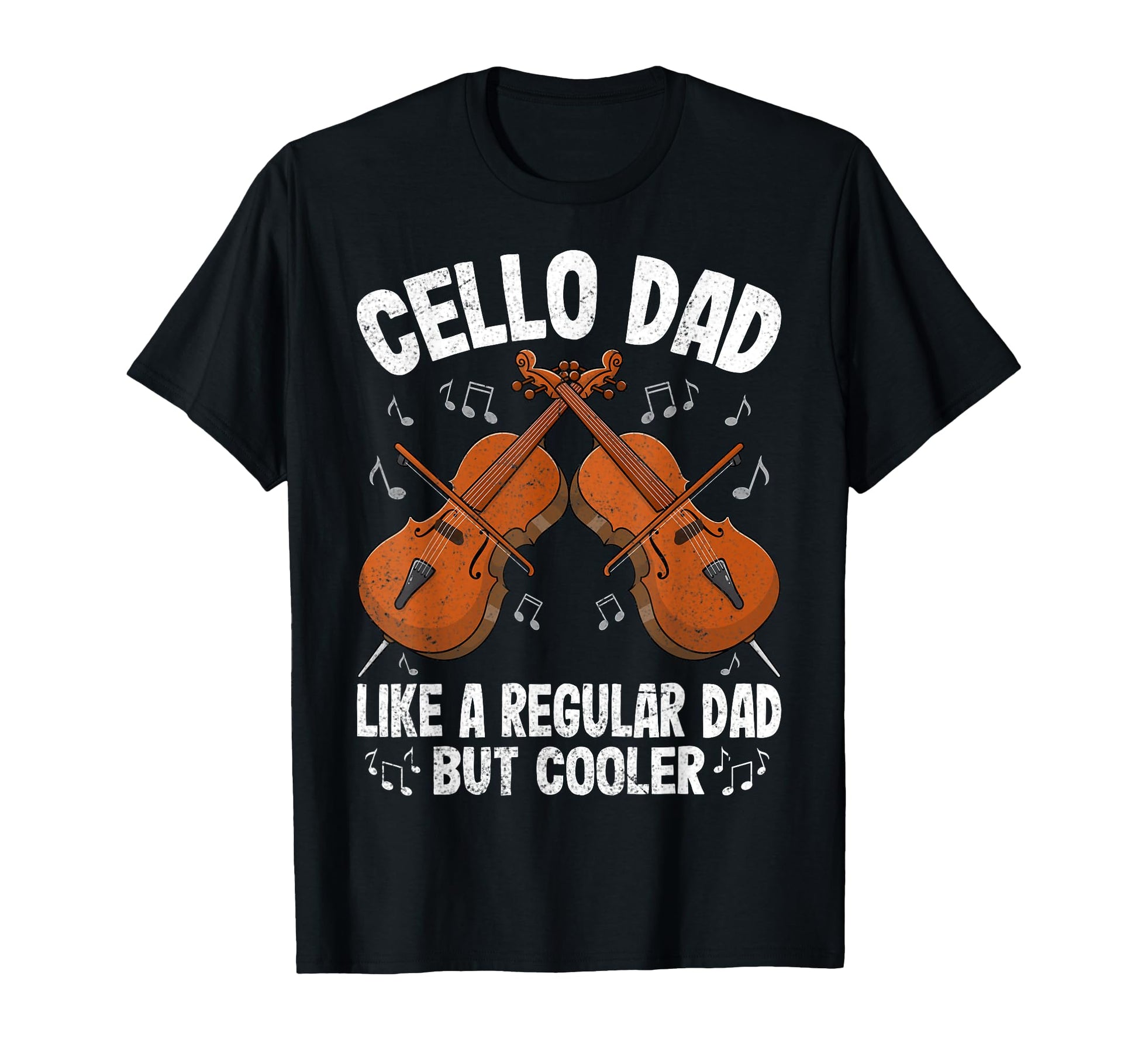 Cello Dad Like Normal Dad Funny T-Shirt - Casual Everyday Wear Unisex - T-Shirt, Sweatshirt, Hoodie