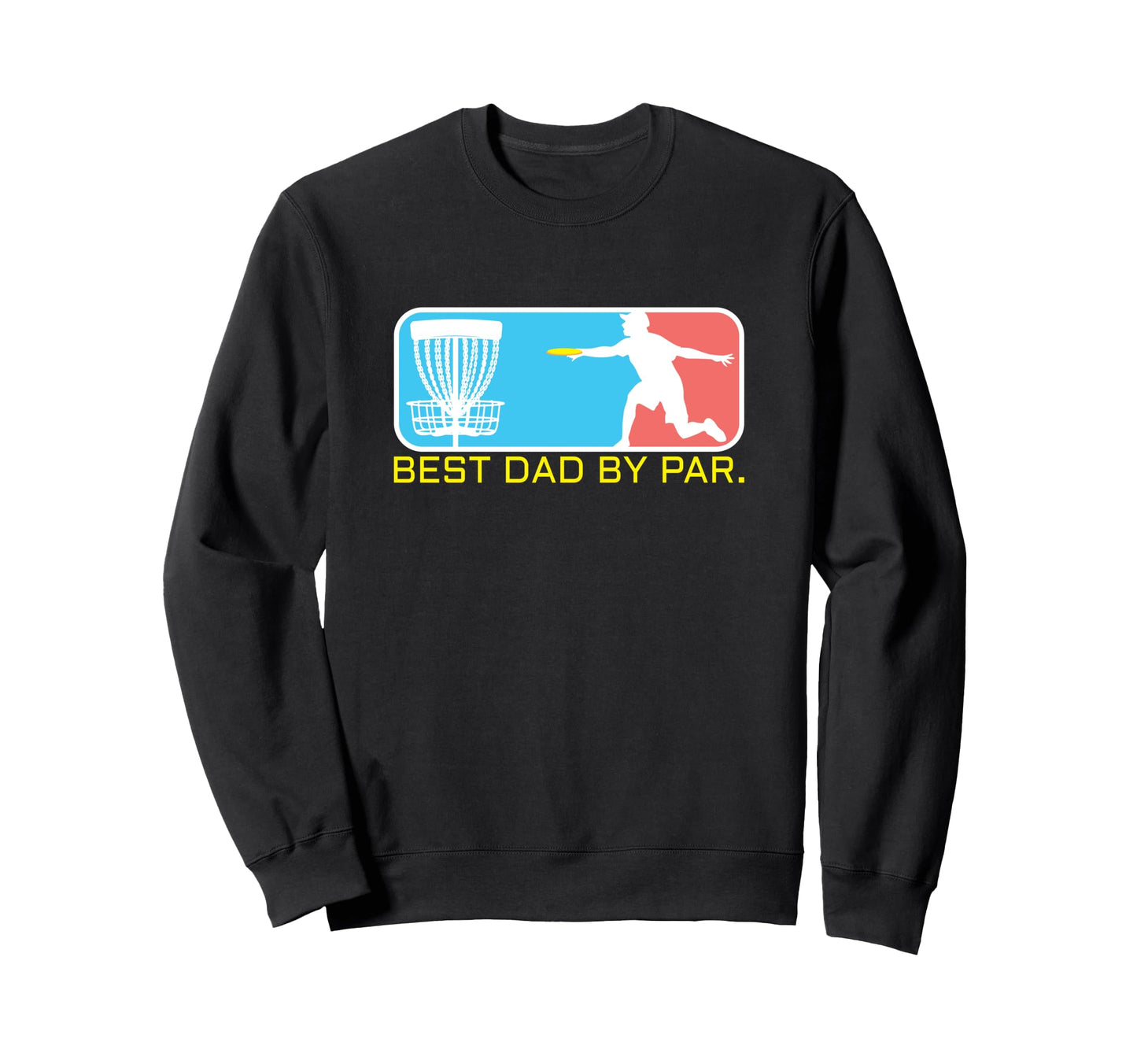Disc Golf Dad Frisbee Golfing Golf Dad Sweatshirt - Graphic Print Unisex - T-Shirt, Sweatshirt, Hoodie