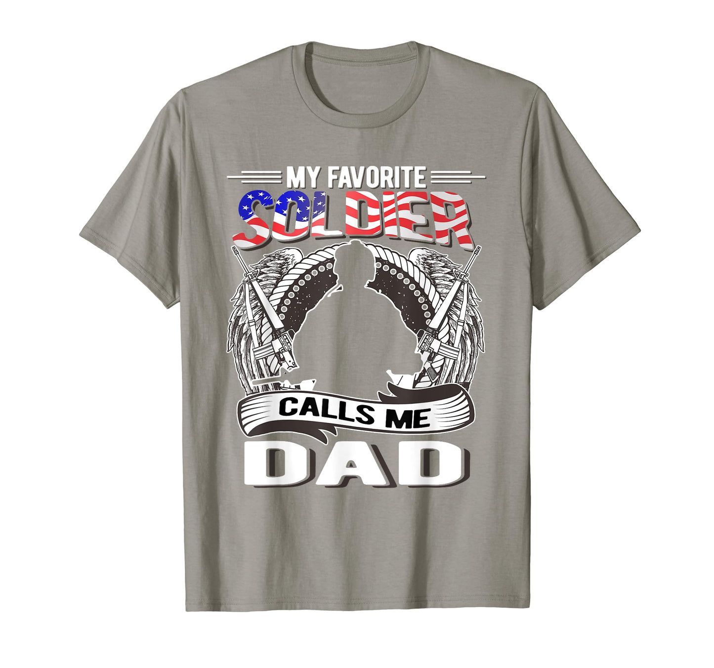 Proud Army Dad My Favorite Soldier Calls Me T-Shirt - Graphic Print Unisex - T-Shirt, Sweatshirt, Hoodie