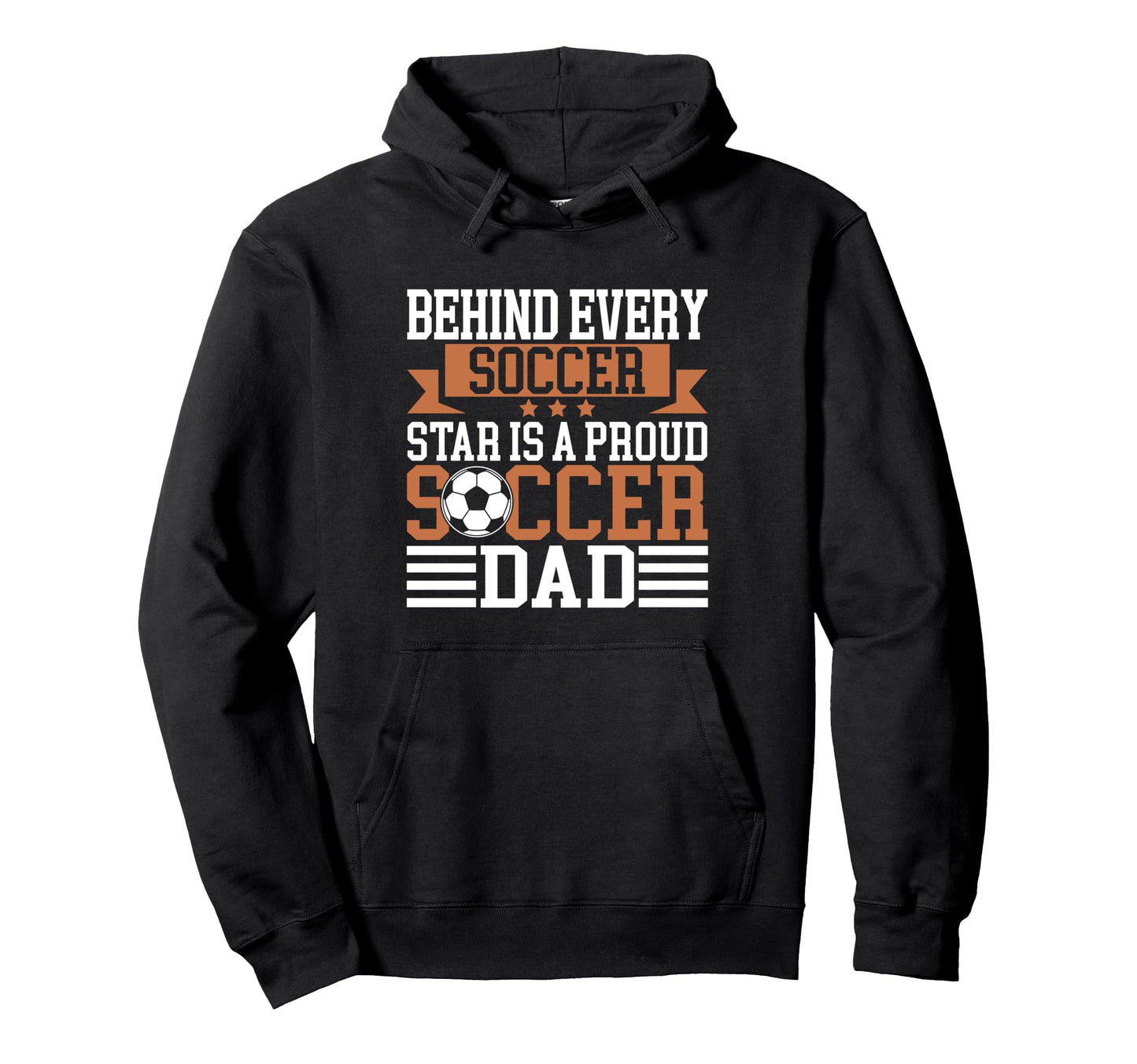 Behind Every Soccer Star Is Proud Soccer Hoodie - Graphic Print for Adults - T-Shirt, Sweatshirt, Hoodie