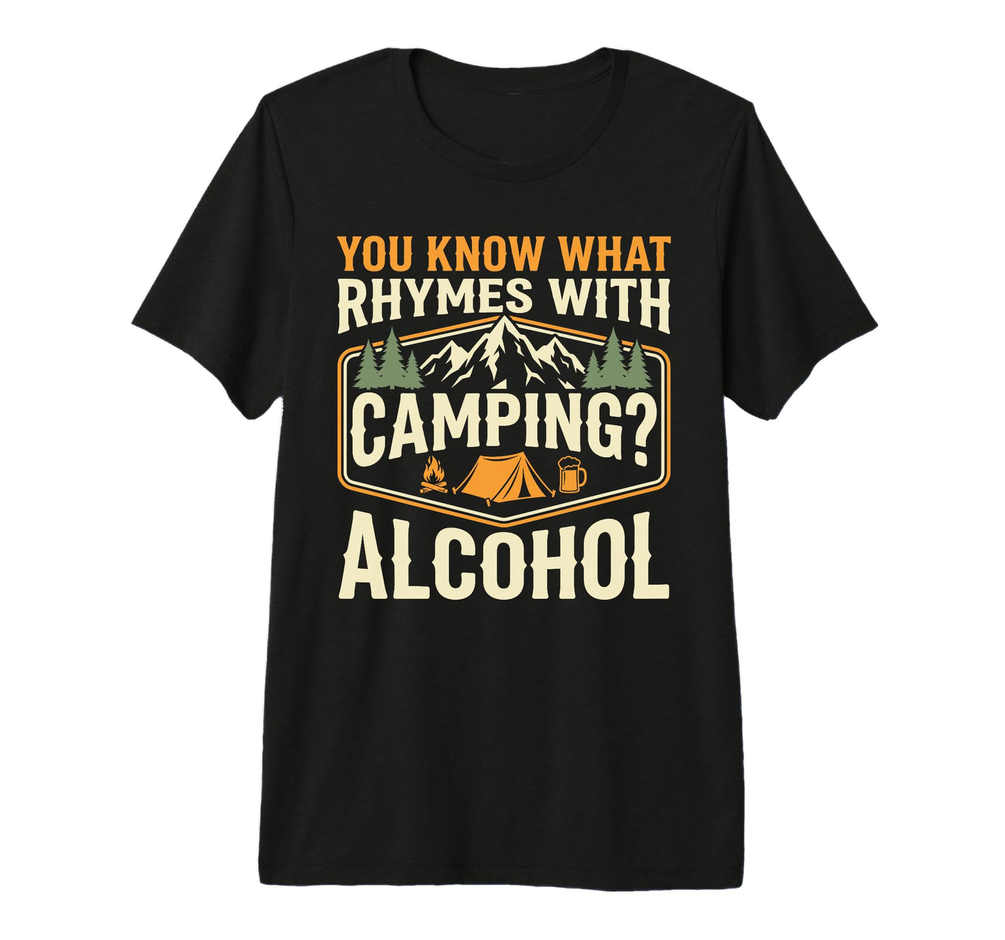 You Know What Rhymes Camping Alcohol T-Shirt - Aesthetic Graphic Men Women - T-Shirt, Sweatshirt, Hoodie