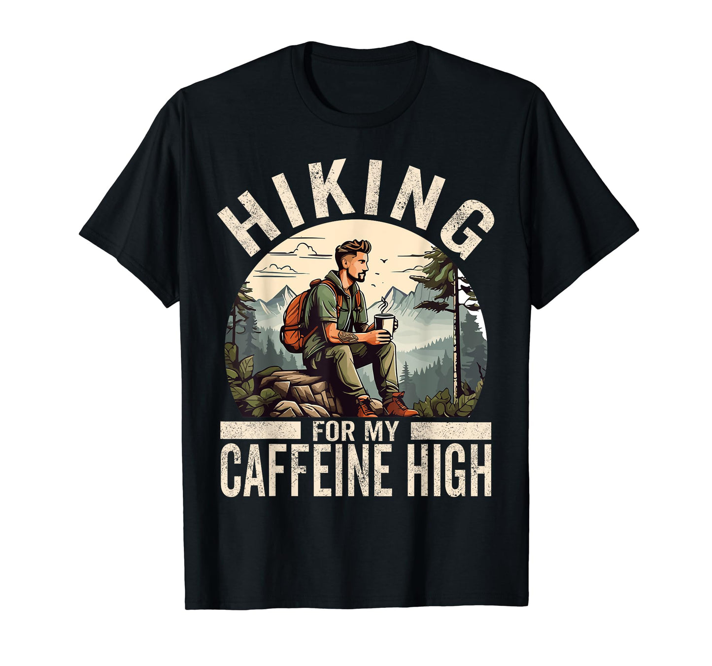 Hiking My Caffeine High Funny Coffee T-Shirt - Aesthetic Graphic Unisex - T-Shirt, Sweatshirt, Hoodie
