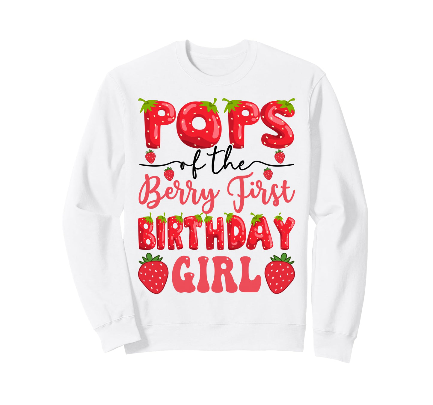 Pops Berry First Birthday Strawberry Sweatshirt - Streetwear Style Unisex - T-Shirt, Sweatshirt, Hoodie