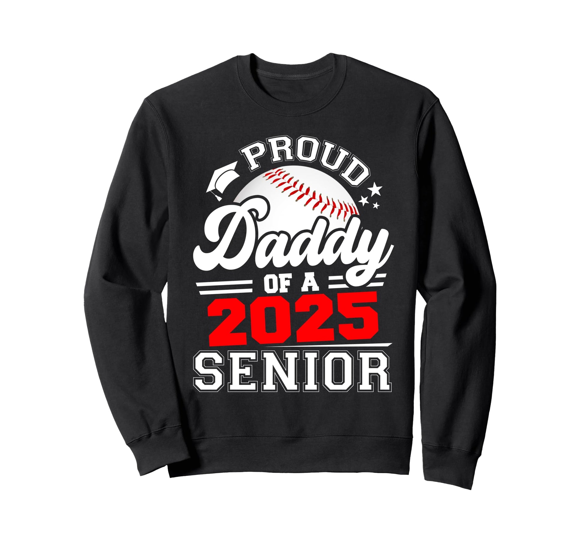 Proud Daddy 2025 Senior Baseball Sweatshirt - Custom Art Print Unisex - T-Shirt, Sweatshirt, Hoodie