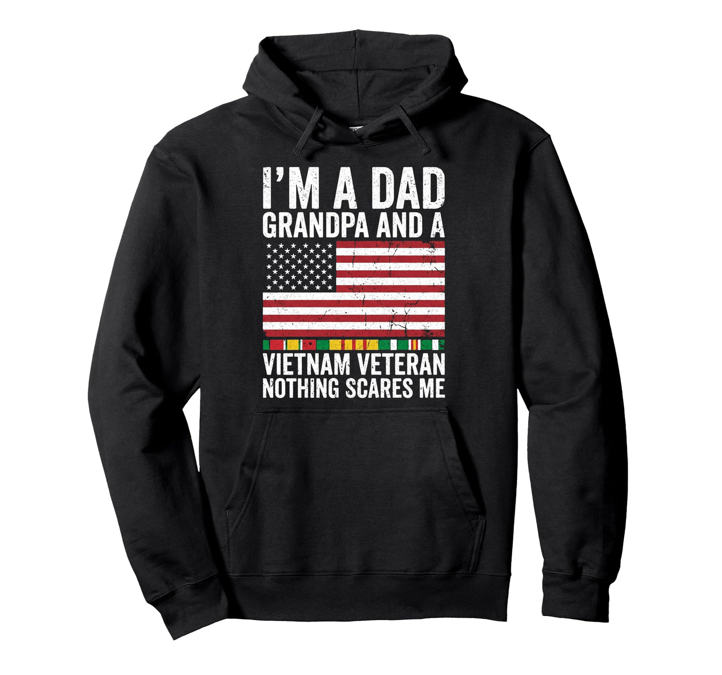 Im Dad Grandpa And Vietnam Veteran Nothing Hoodie - Unique Graphic Unisex - T-Shirt, Sweatshirt, Hoodie
