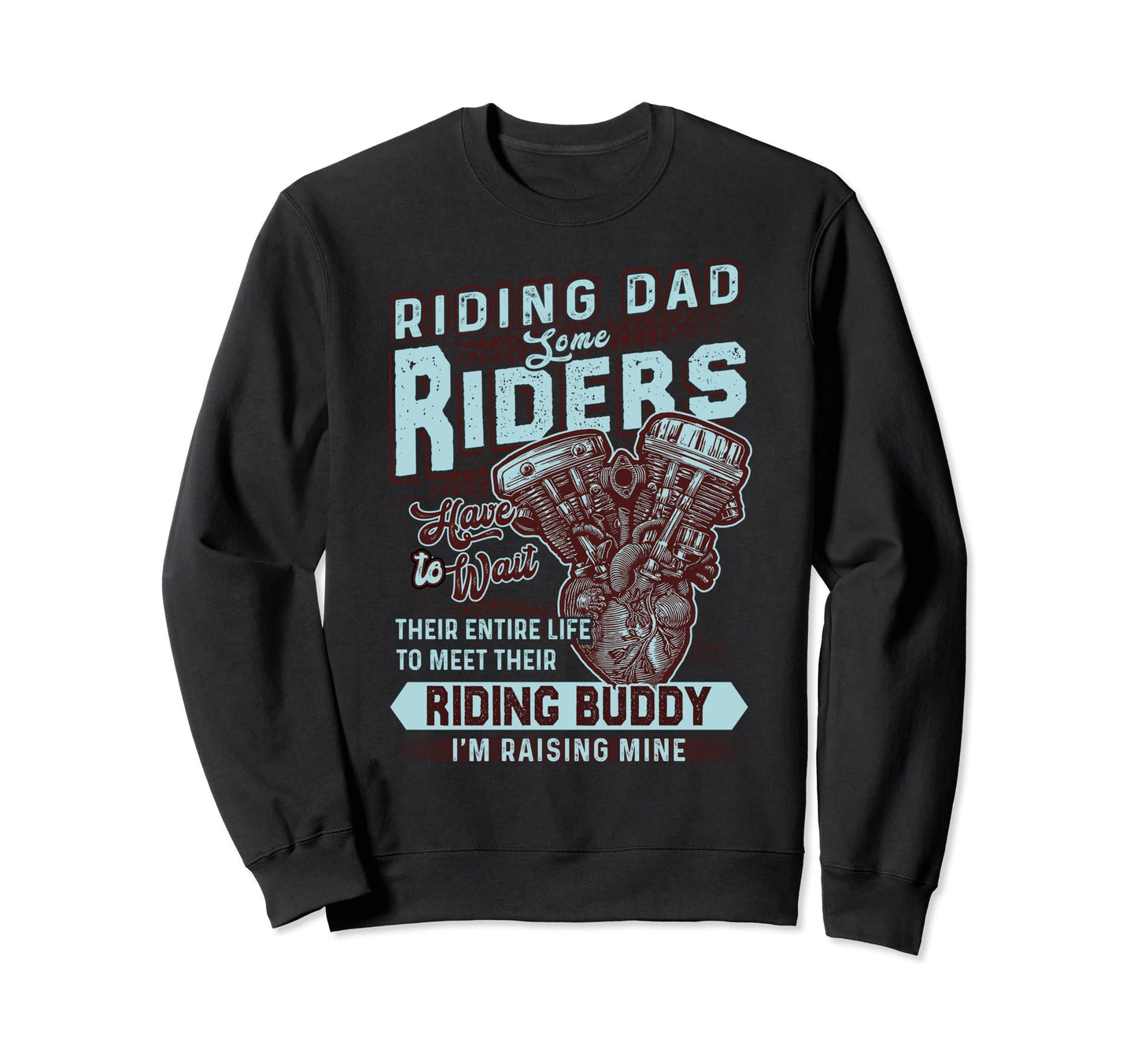 Riding Dad Some Riders Have To Sweatshirt - Streetwear Style for Adults - T-Shirt, Sweatshirt, Hoodie
