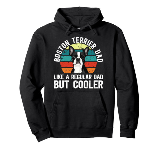 Boston Terrier Dad Bostie Dad Bostie Hoodie - Streetwear Style for Adults - T-Shirt, Sweatshirt, Hoodie