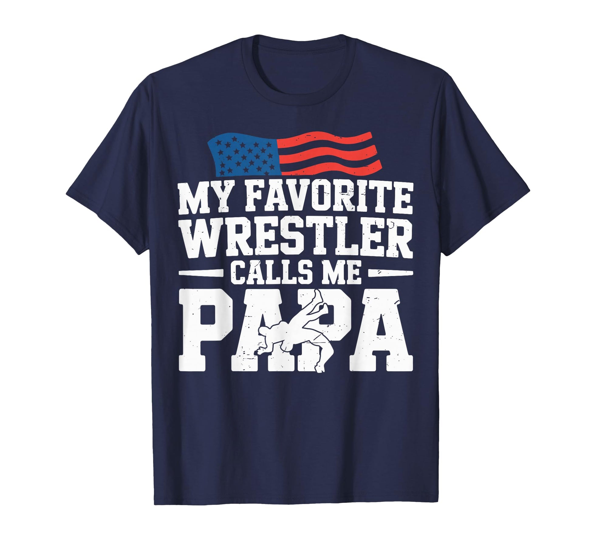 My Favorite Wrestler Calls Me Papa T-Shirt - Streetwear Style Men Women - T-Shirt, Sweatshirt, Hoodie