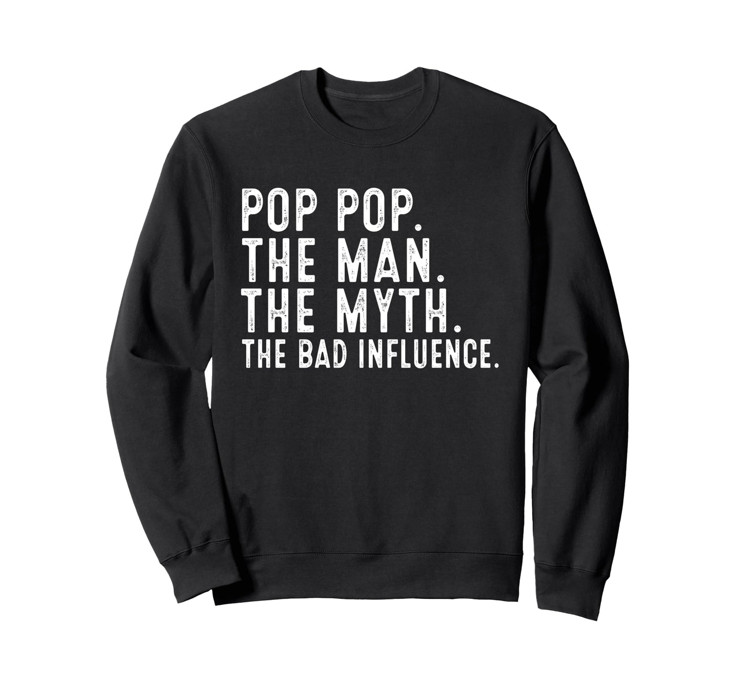 Pop Pop Myth Bad Influence Funny Sweatshirt - Aesthetic Graphic Men Women - T-Shirt, Sweatshirt, Hoodie