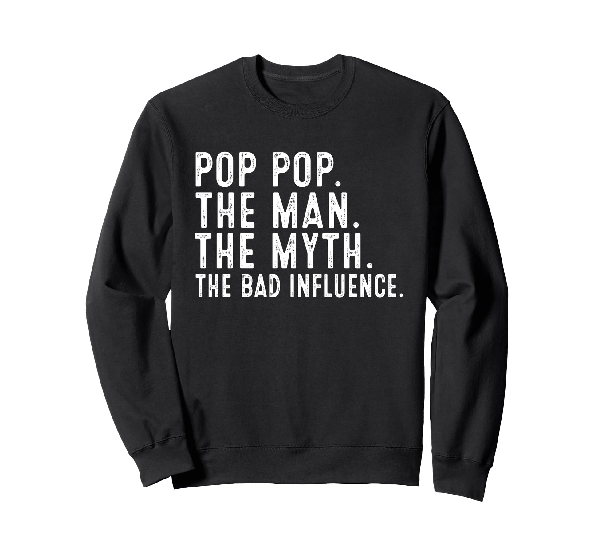 Pop Pop Myth Bad Influence Funny Sweatshirt - Aesthetic Graphic Men Women - T-Shirt, Sweatshirt, Hoodie