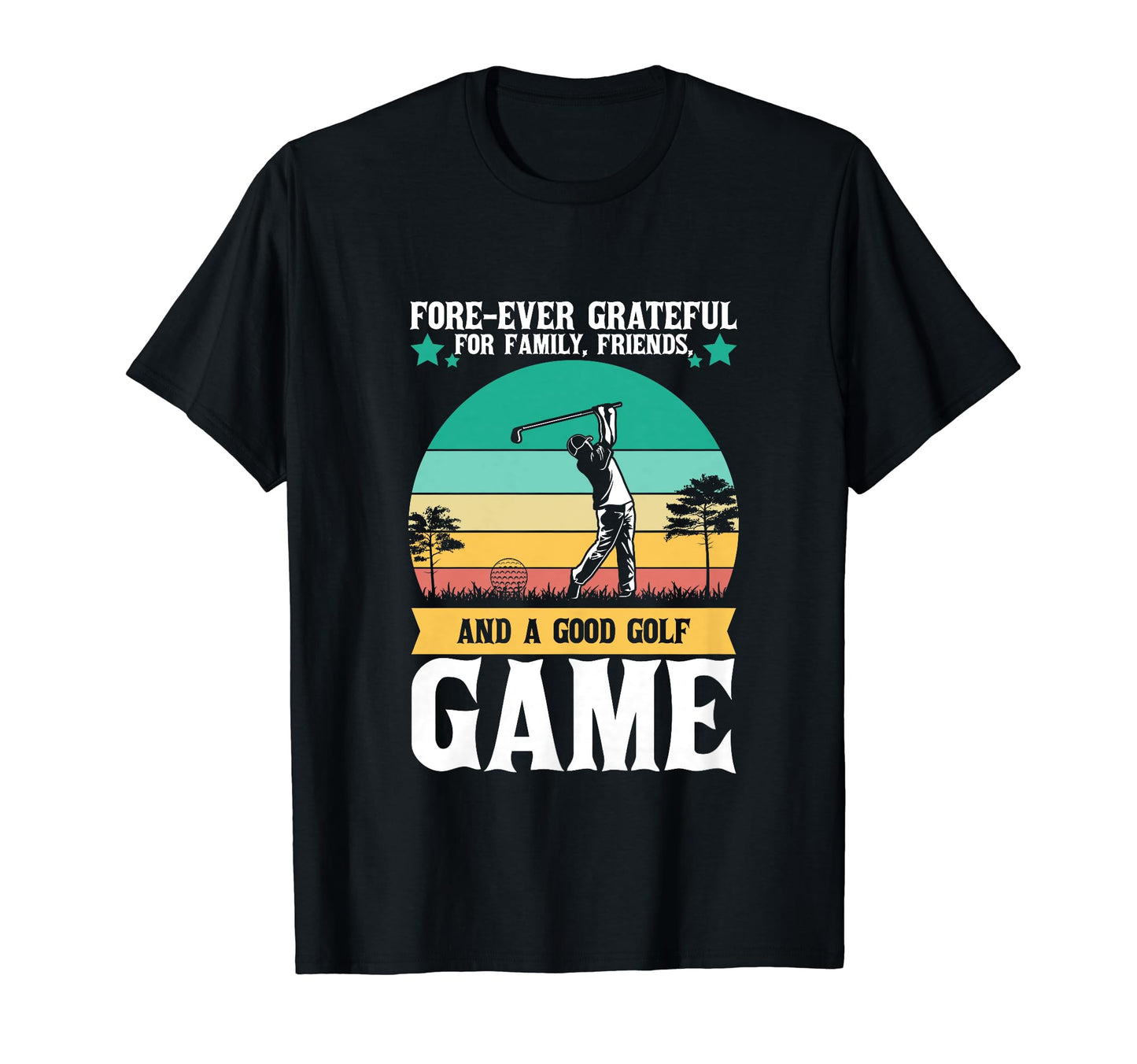 Forever Grateful Family Friends And T-Shirt - Unique Graphic for Adults - T-Shirt, Sweatshirt, Hoodie