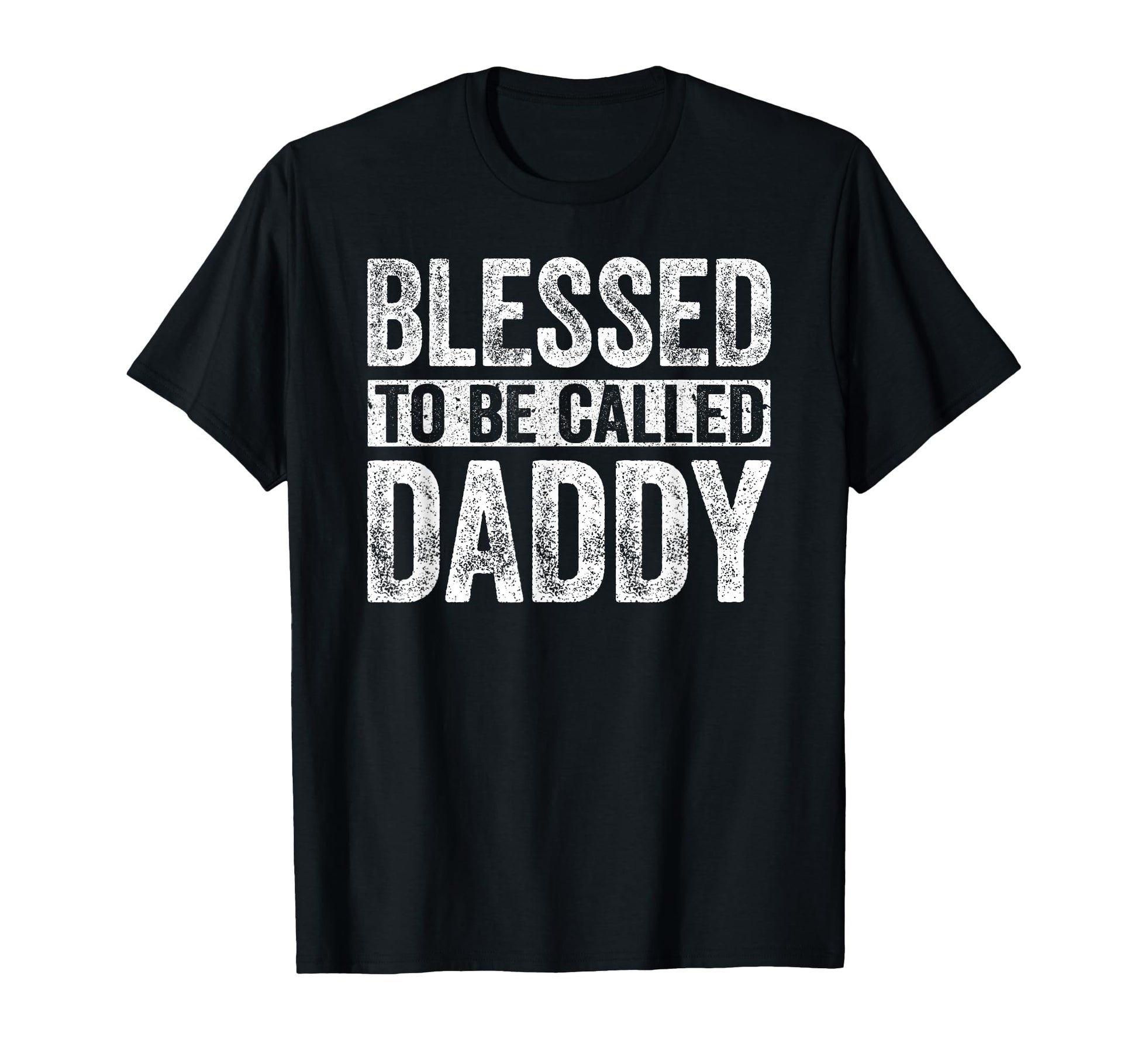 Blessed To Be Called Daddy Dad Fathers T-Shirt - Trendy Graphic Men Women - T-Shirt, Sweatshirt, Hoodie