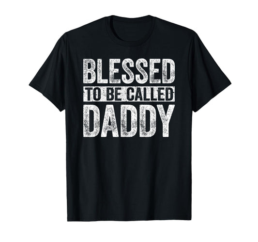Blessed To Be Called Daddy Dad Fathers T-Shirt - Trendy Graphic Men Women - T-Shirt, Sweatshirt, Hoodie