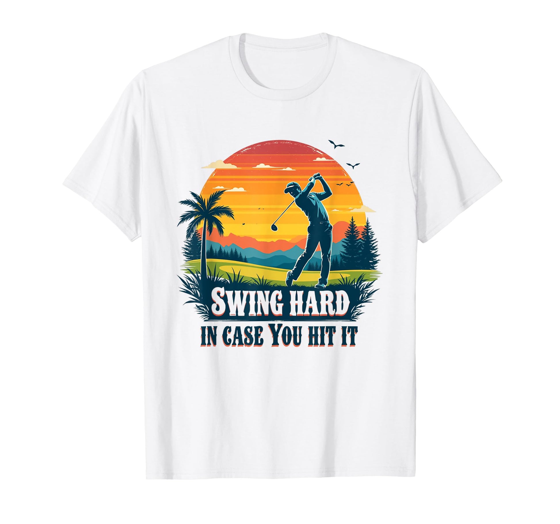 Swing Hard Funny Golf Dad Birthday Present T-Shirt - Unique Graphic Unisex - T-Shirt, Sweatshirt, Hoodie