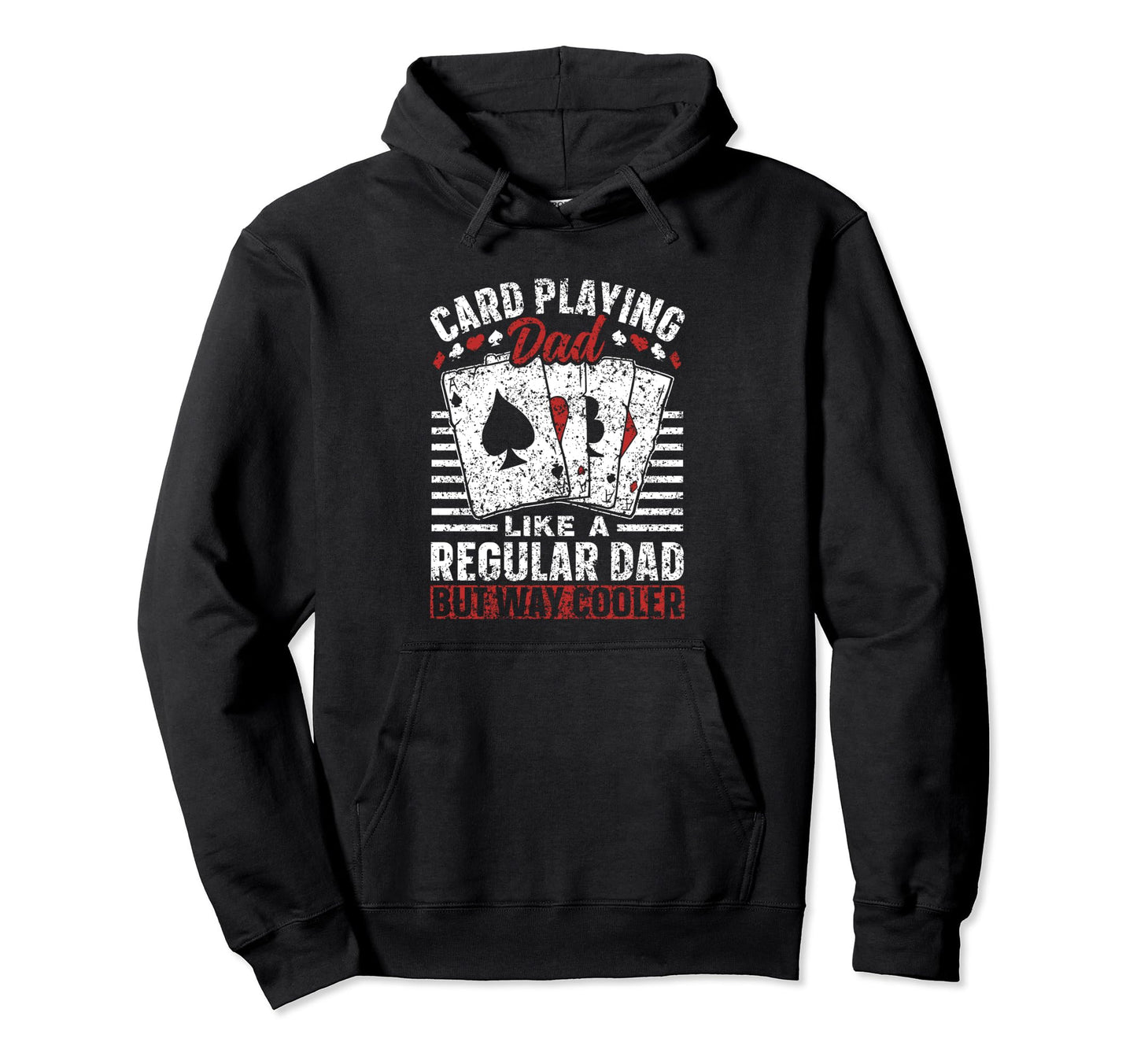 Card Playing Dad Like Regular Dad But Hoodie - Graphic Print for Adults - T-Shirt, Sweatshirt, Hoodie