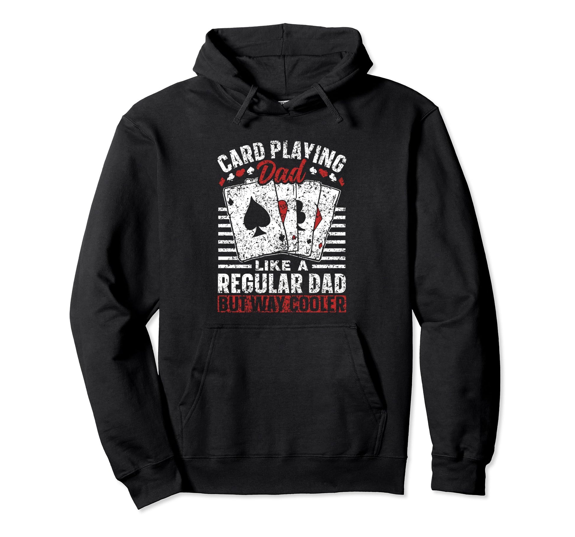 Card Playing Dad Like Regular Dad But Hoodie - Graphic Print for Adults - T-Shirt, Sweatshirt, Hoodie