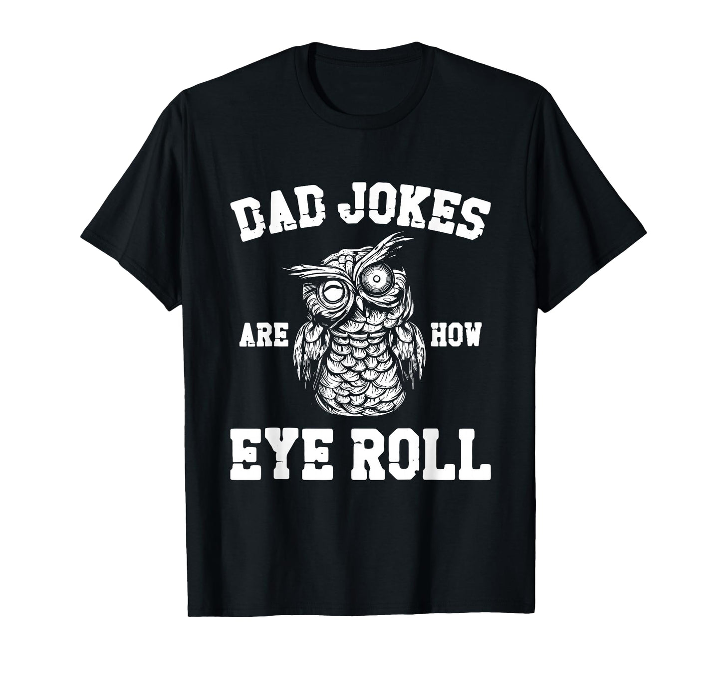 Mens Dad Jokes Are How Eye Roll Funny T-Shirt - Graphic Print for Adults - T-Shirt, Sweatshirt, Hoodie
