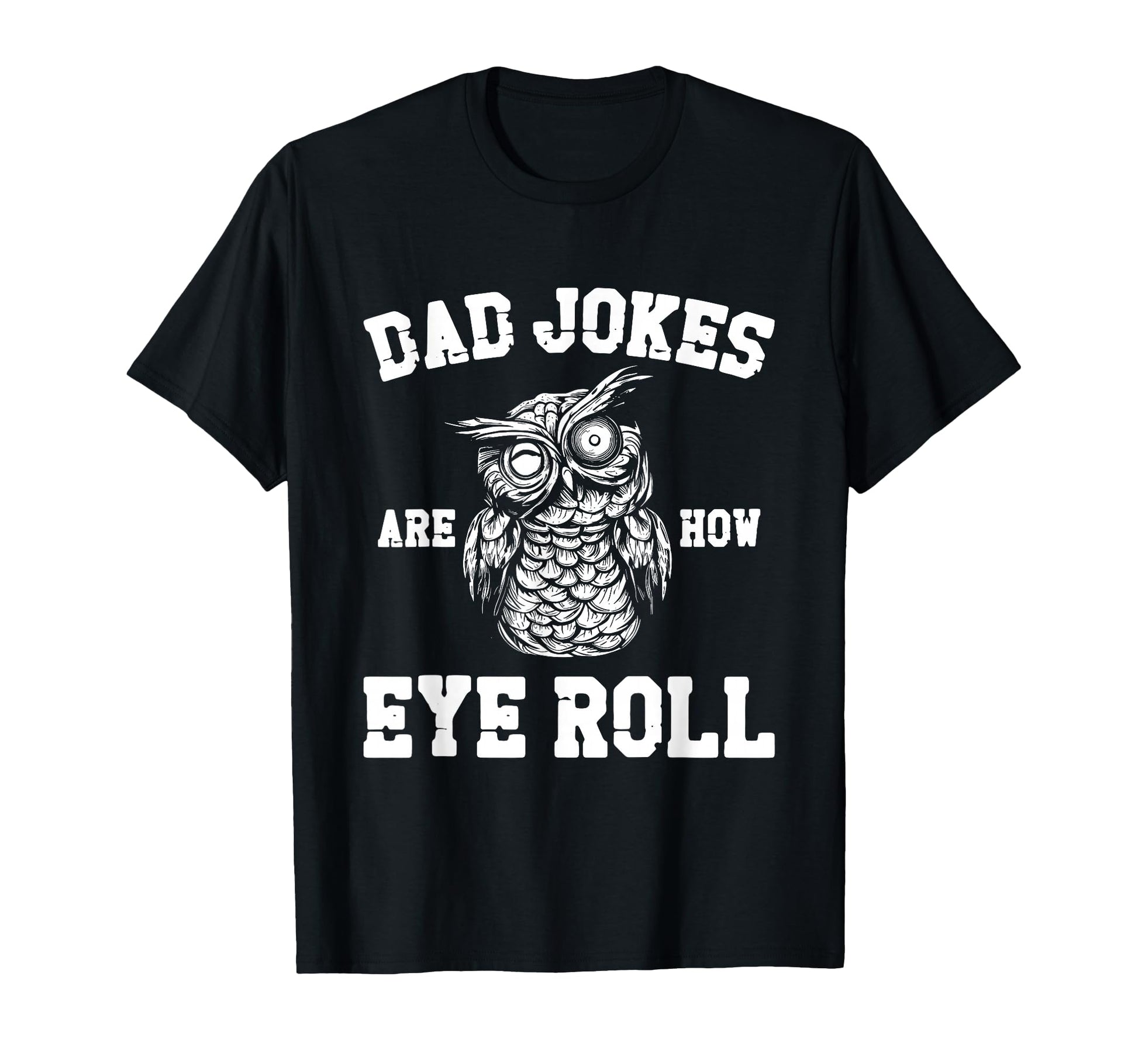 Mens Dad Jokes Are How Eye Roll Funny T-Shirt - Graphic Print for Adults - T-Shirt, Sweatshirt, Hoodie