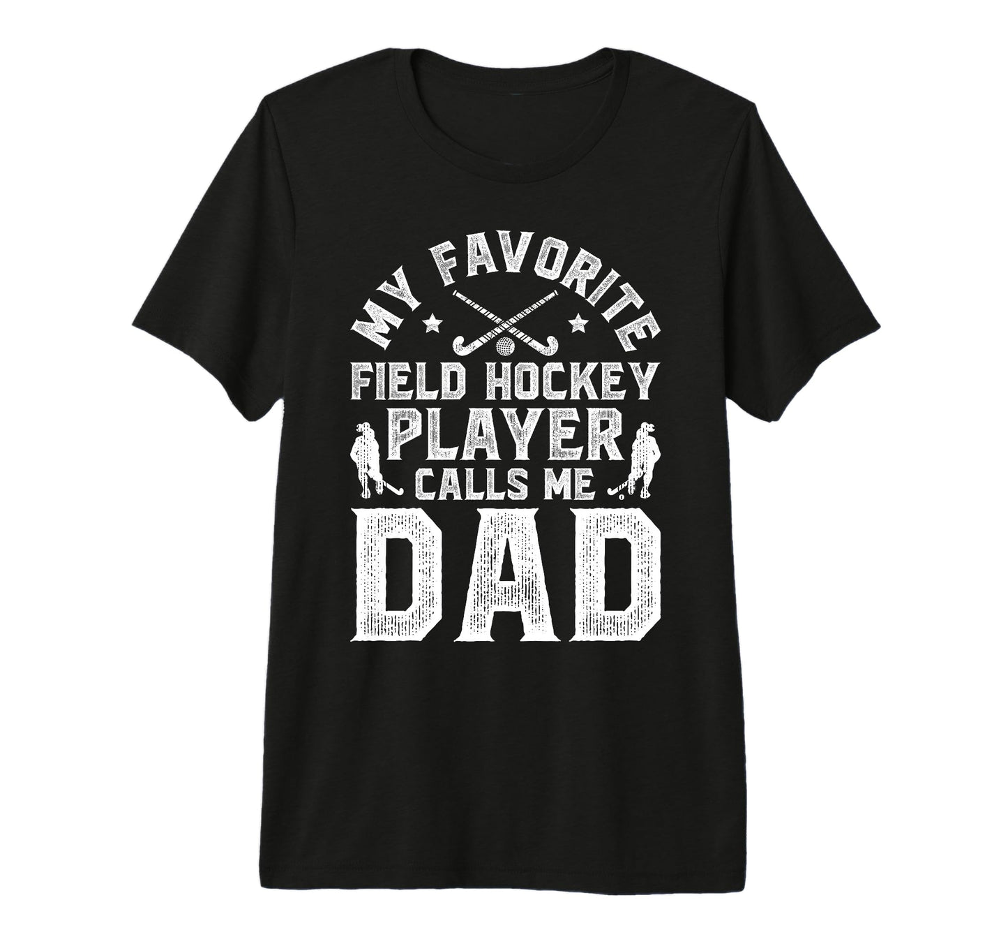 Mens My Favorite Field Hockey Player Dad T-Shirt - Streetwear Style Unisex - T-Shirt, Sweatshirt, Hoodie