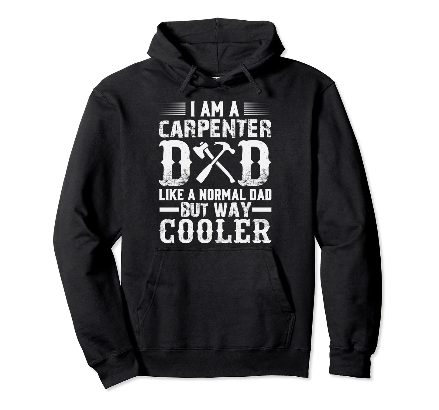 Mens I Am Carpenter Dad Like Normal Hoodie - Novelty Apparel for Adults - T-Shirt, Sweatshirt, Hoodie