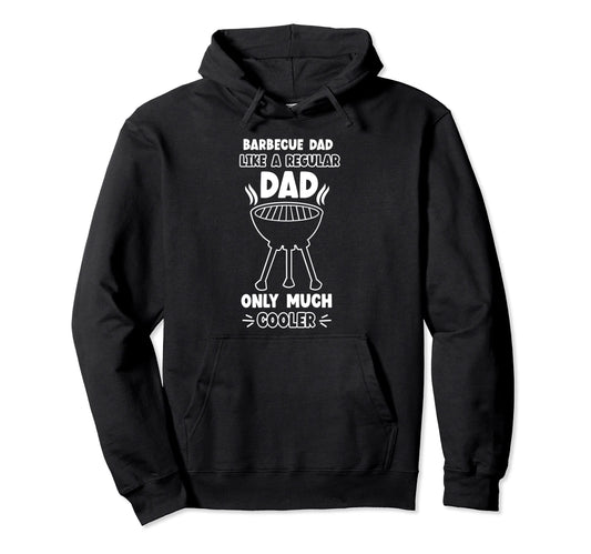 Barbecue Dad Like Regular Dad Only Much Hoodie - Novelty Apparel Men Women - T-Shirt, Sweatshirt, Hoodie