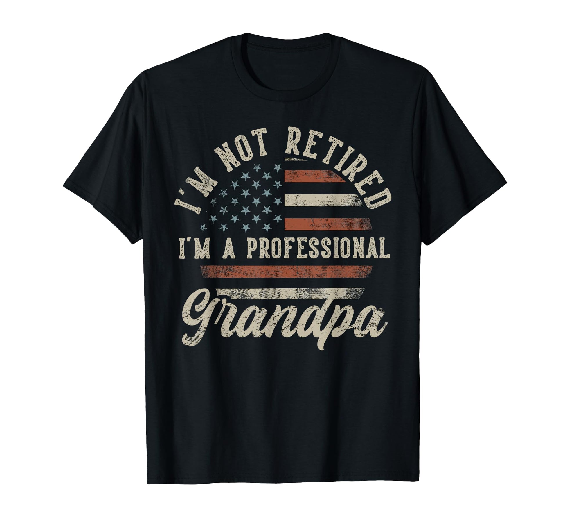 Im Not Retired Im Professional T-Shirt - Custom Art Print Men Women - T-Shirt, Sweatshirt, Hoodie