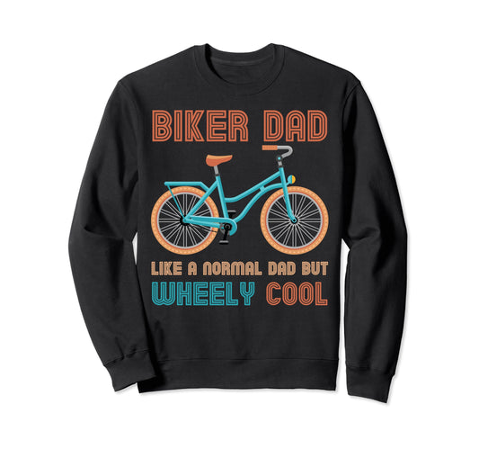 Biker Dad Like Normal Day Wheely Sweatshirt - Custom Art Print Unisex - T-Shirt, Sweatshirt, Hoodie