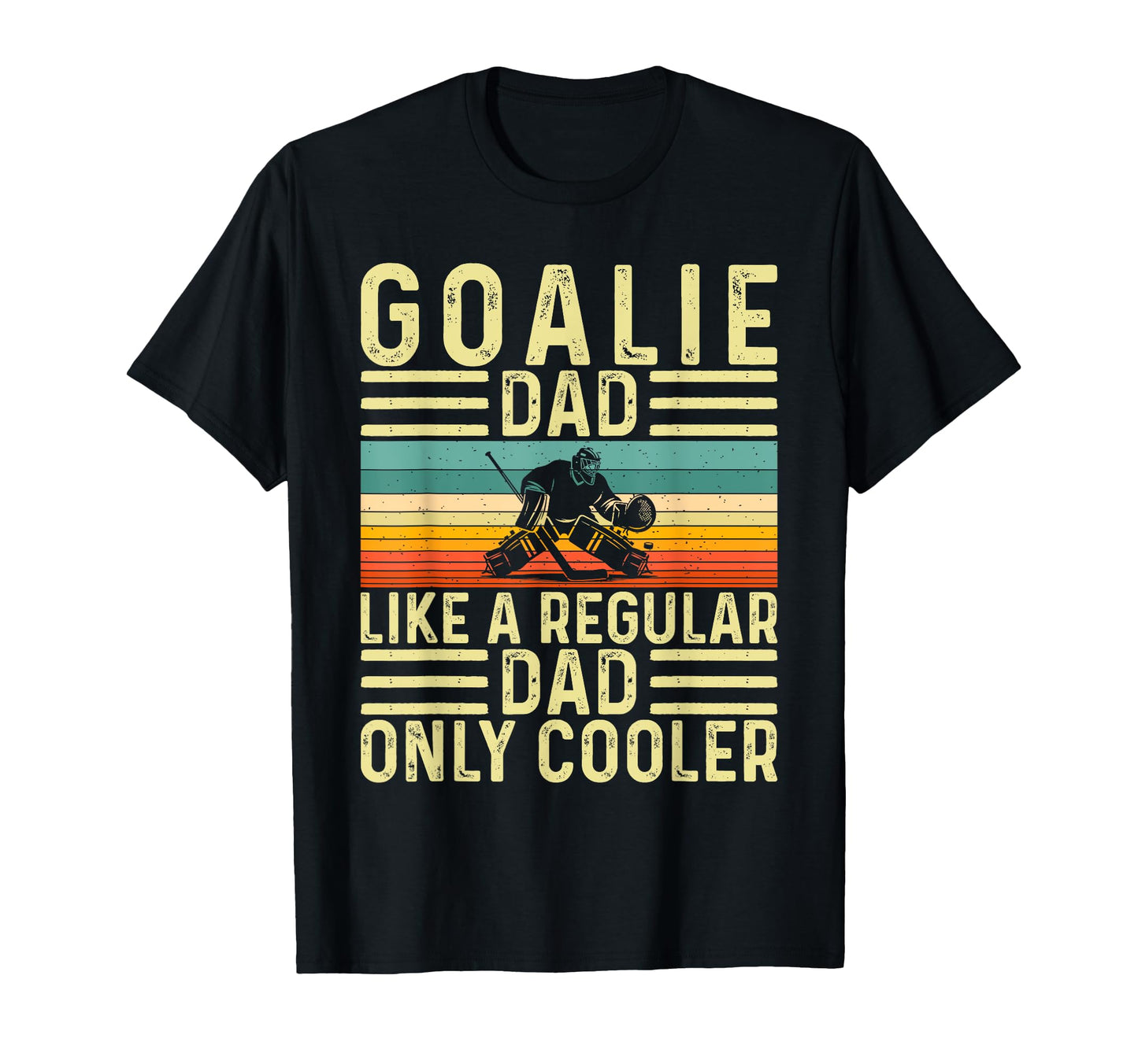 Goalie Dad Father Day Hockey Goalie Father T-Shirt - Unique Graphic Unisex - T-Shirt, Sweatshirt, Hoodie