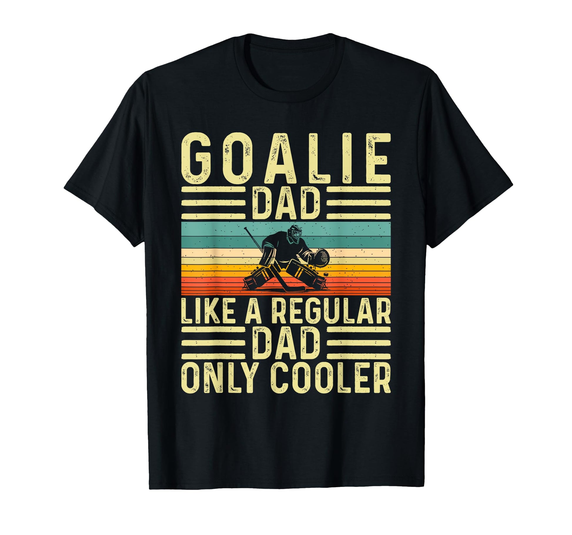 Goalie Dad Father Day Hockey Goalie Father T-Shirt - Unique Graphic Unisex - T-Shirt, Sweatshirt, Hoodie