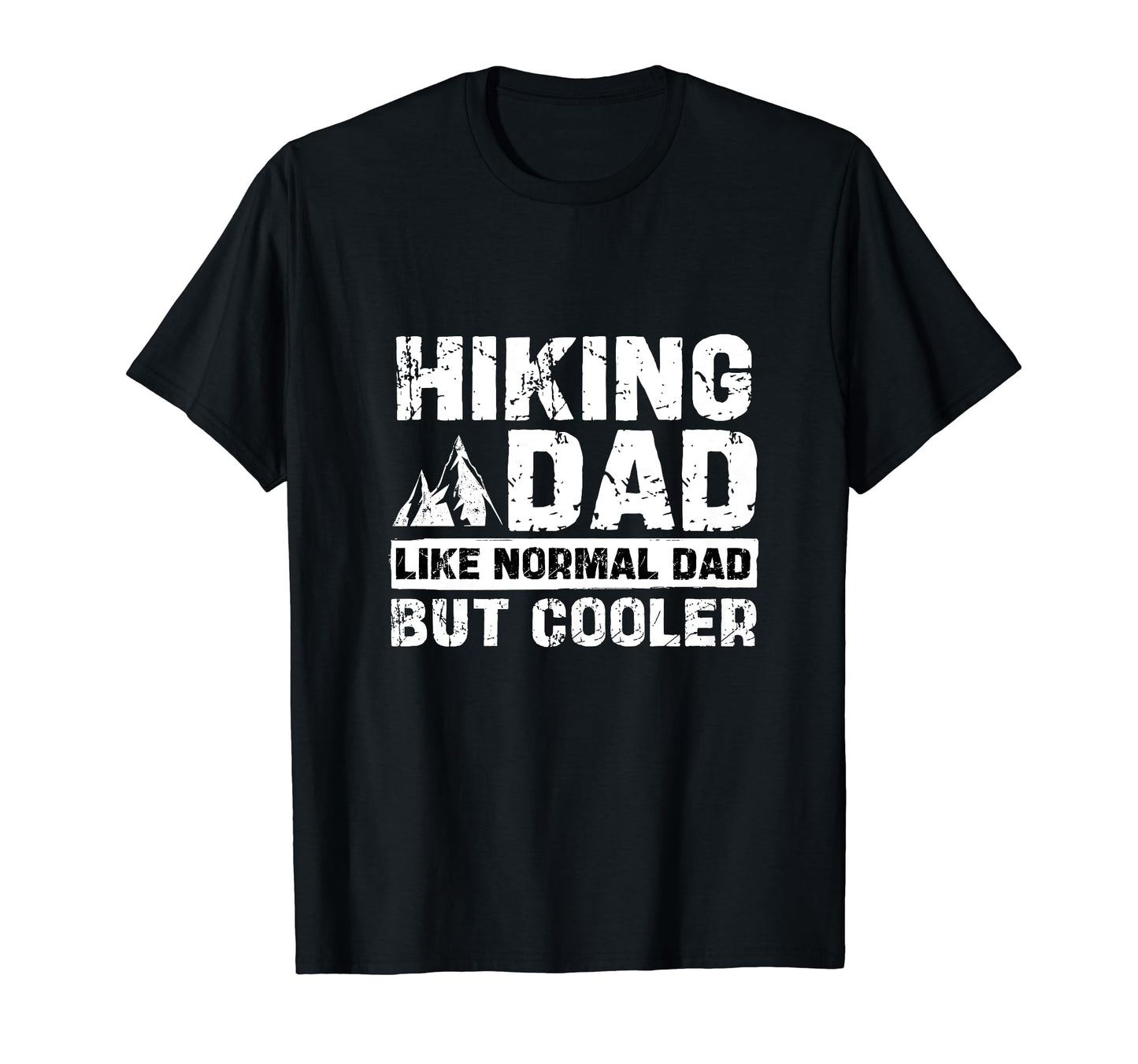 Hiking Dad Like Normal Dad But T-Shirt - Streetwear Style for Adults - T-Shirt, Sweatshirt, Hoodie