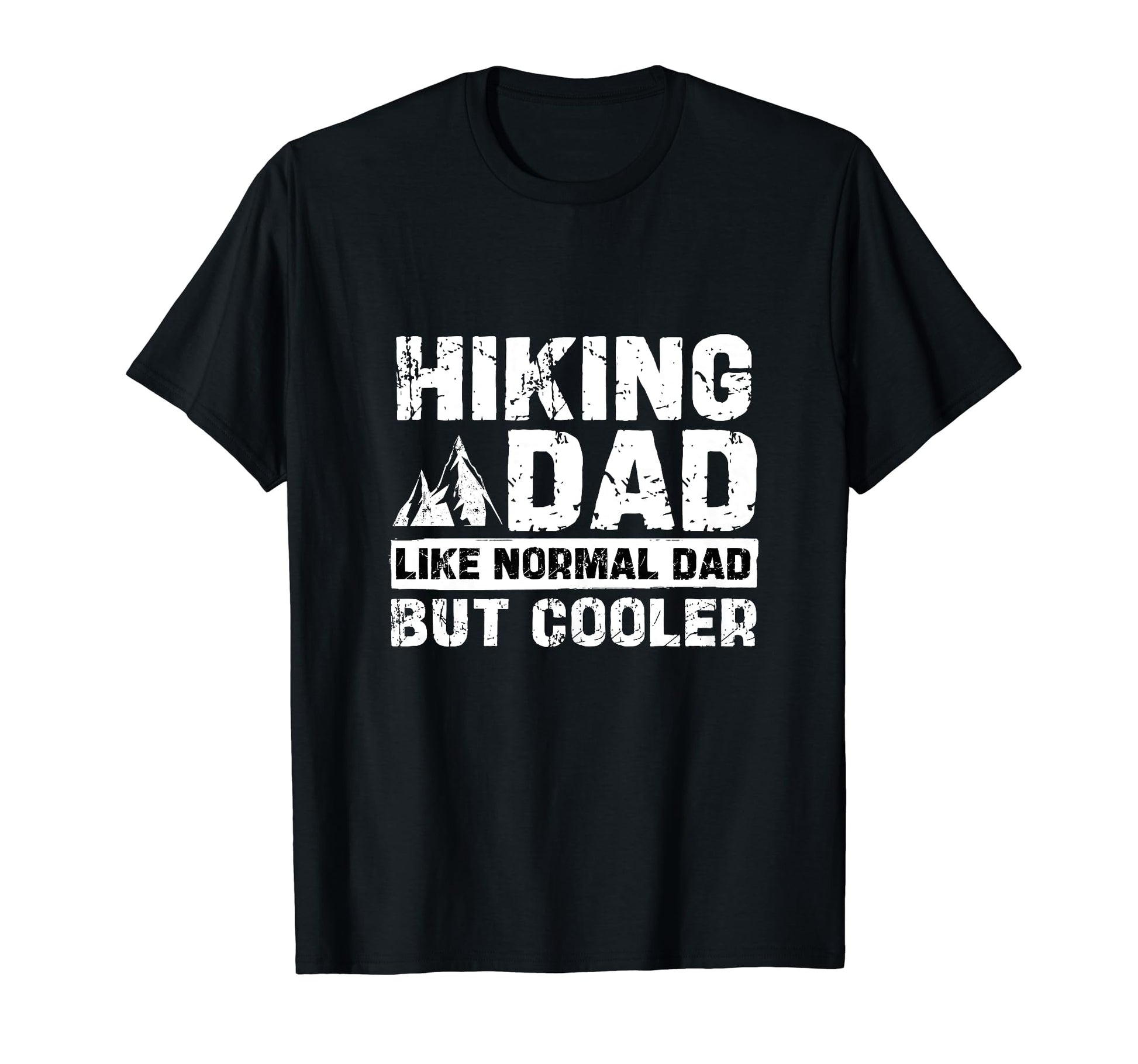 Hiking Dad Like Normal Dad But T-Shirt - Streetwear Style for Adults - T-Shirt, Sweatshirt, Hoodie